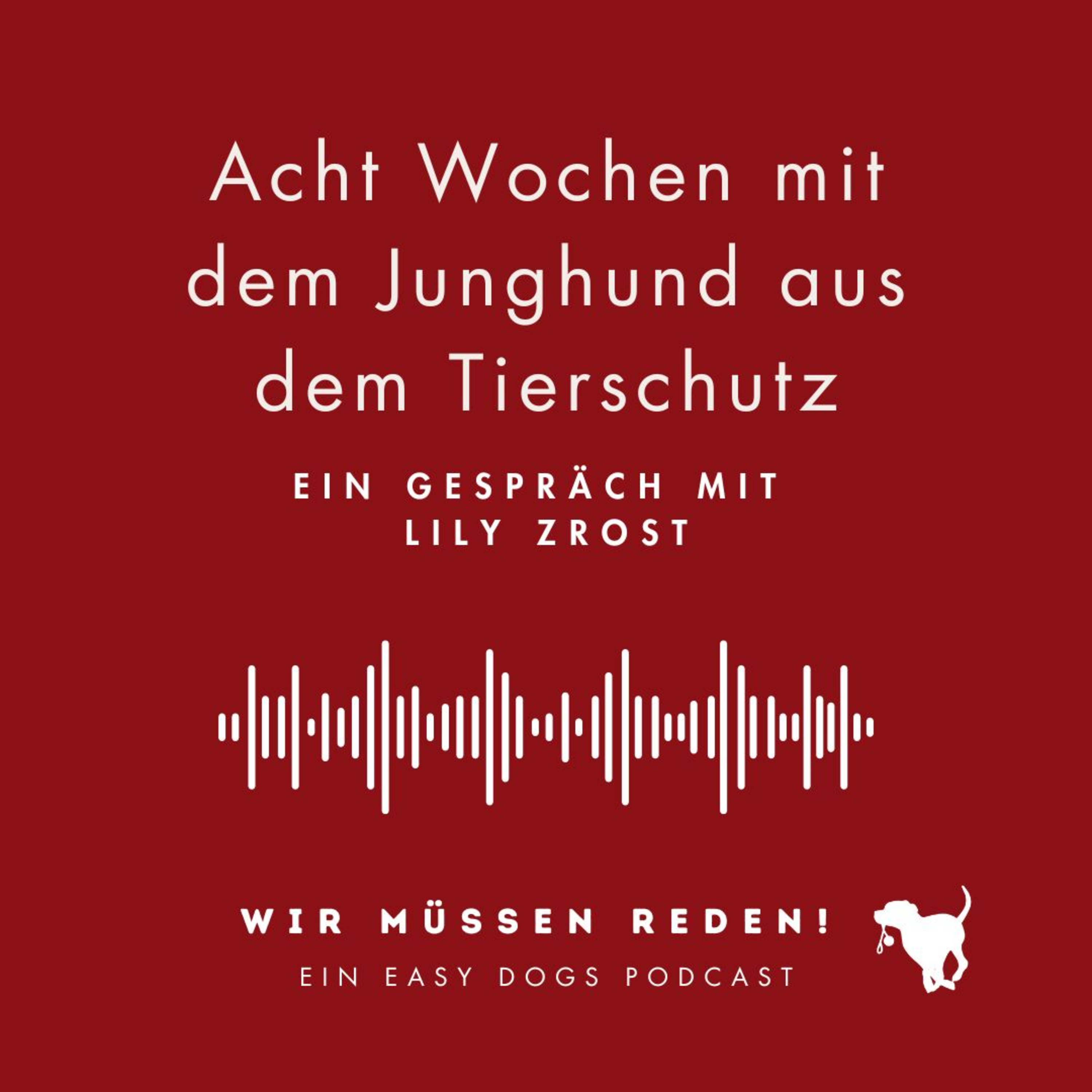 WIR MÜSSEN REDEN ‒ Ein Easy Dogs Podcast