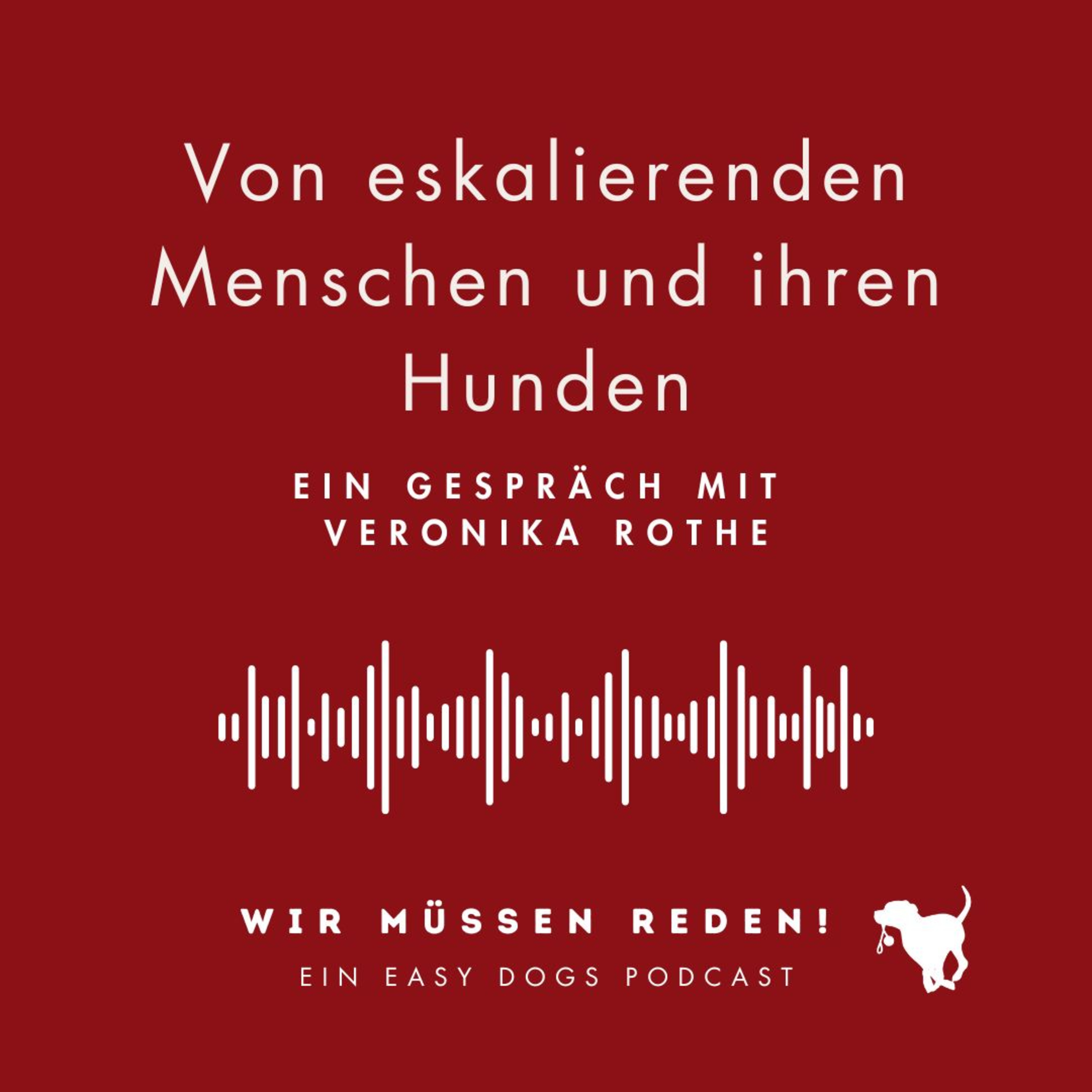WIR MÜSSEN REDEN ‒ Ein Easy Dogs Podcast