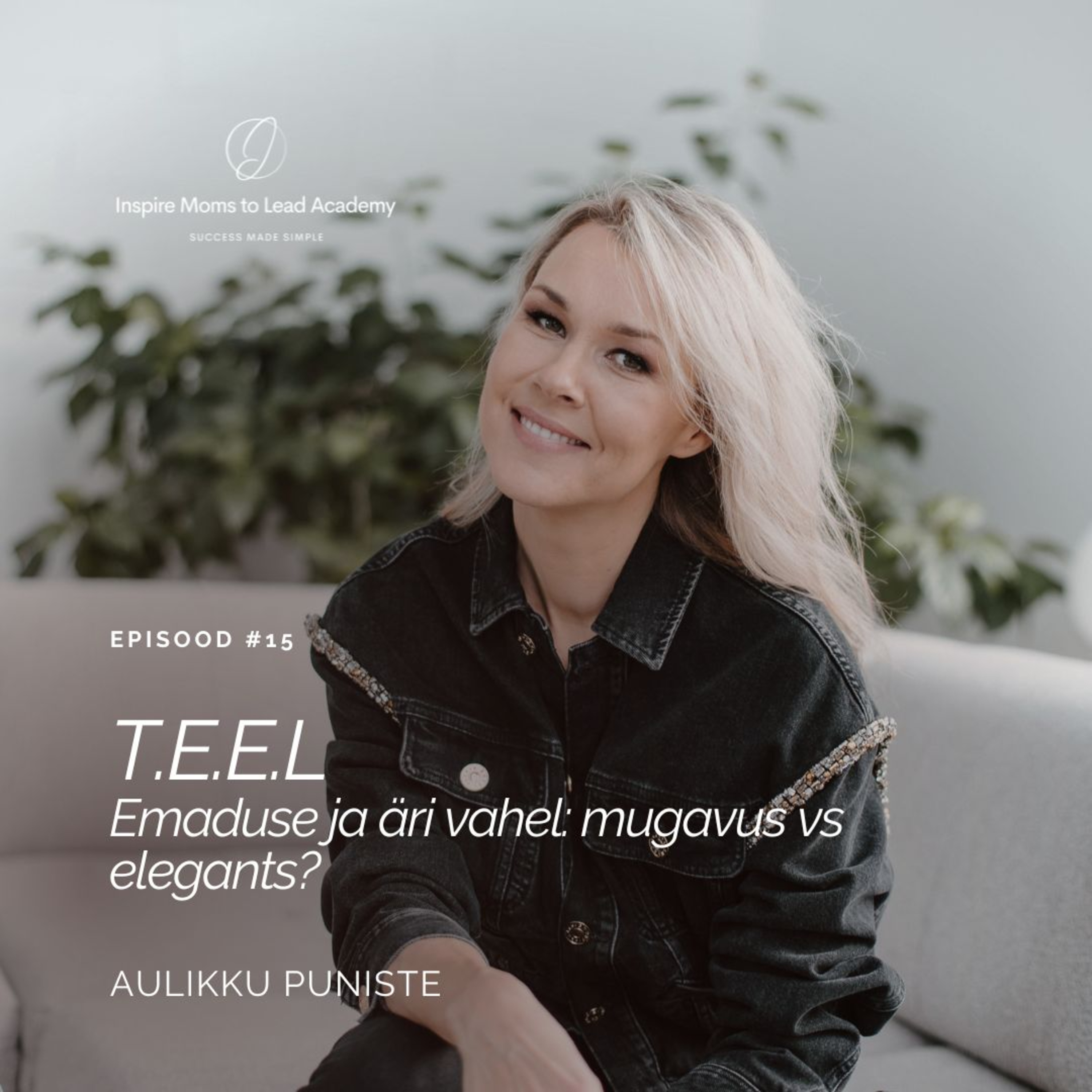 IMTL podcast T.E.E.L. ettevõtjast emale