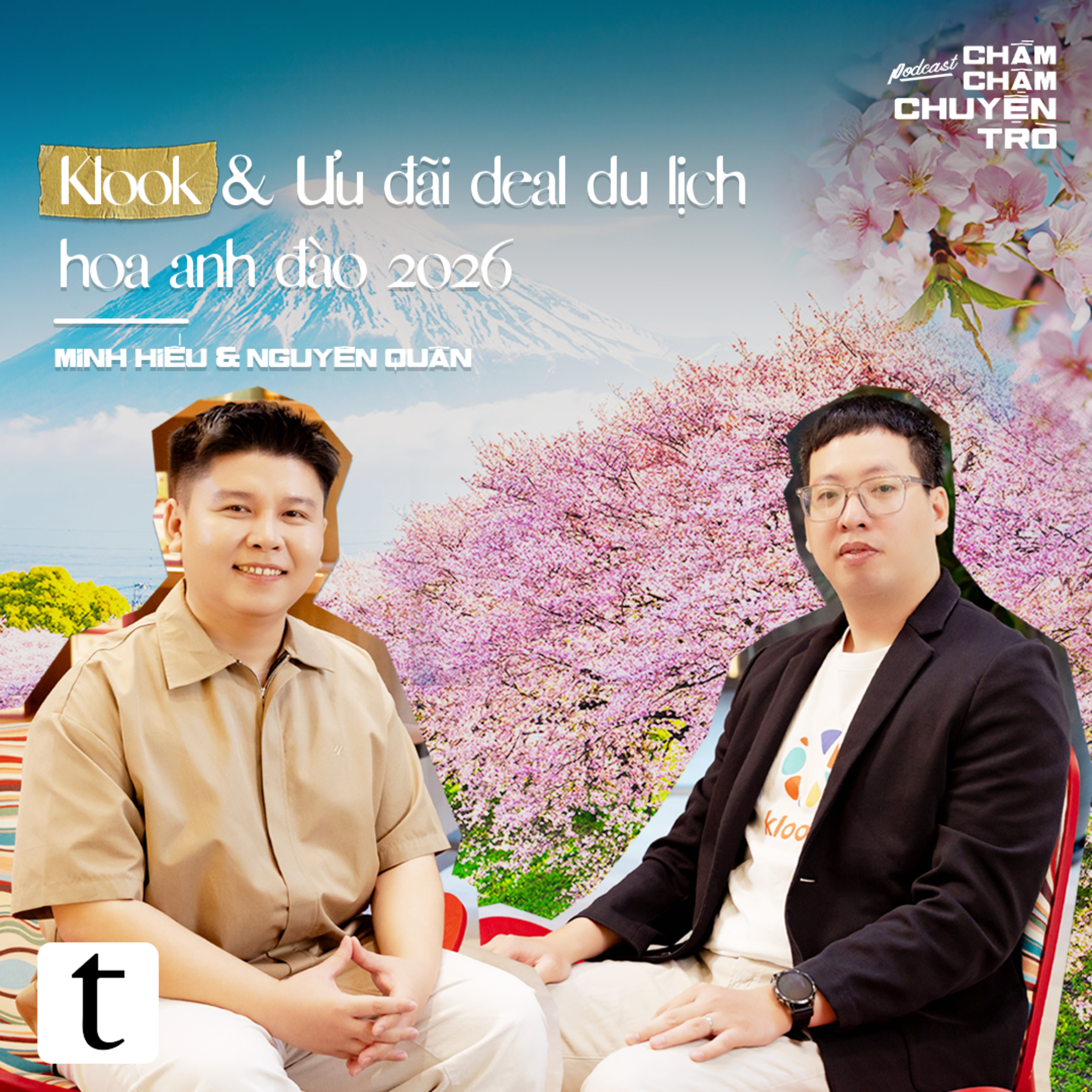Klook & Ưu đãi deal du lịch hoa anh đào 2026 – Nguyên Quân & Minh Hiếu | Chầm Chậm Chuyện Trò Podcast EP24