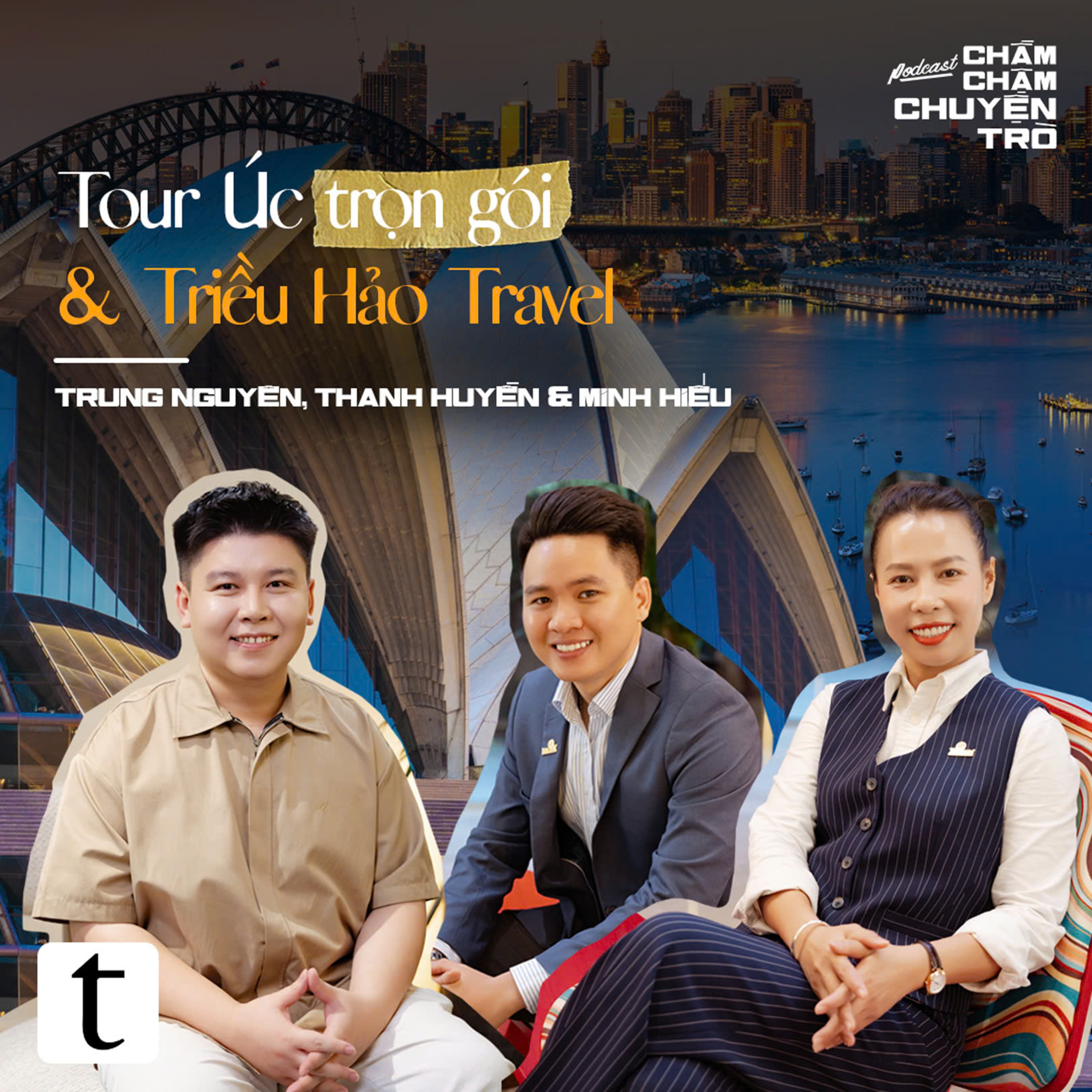 Tour Úc trọn gói & Du lịch Triều Hảo - Trung Nguyên, Thanh Huyền & Minh Hiếu | Chầm Chậm Chuyện Trò Podcast EP25