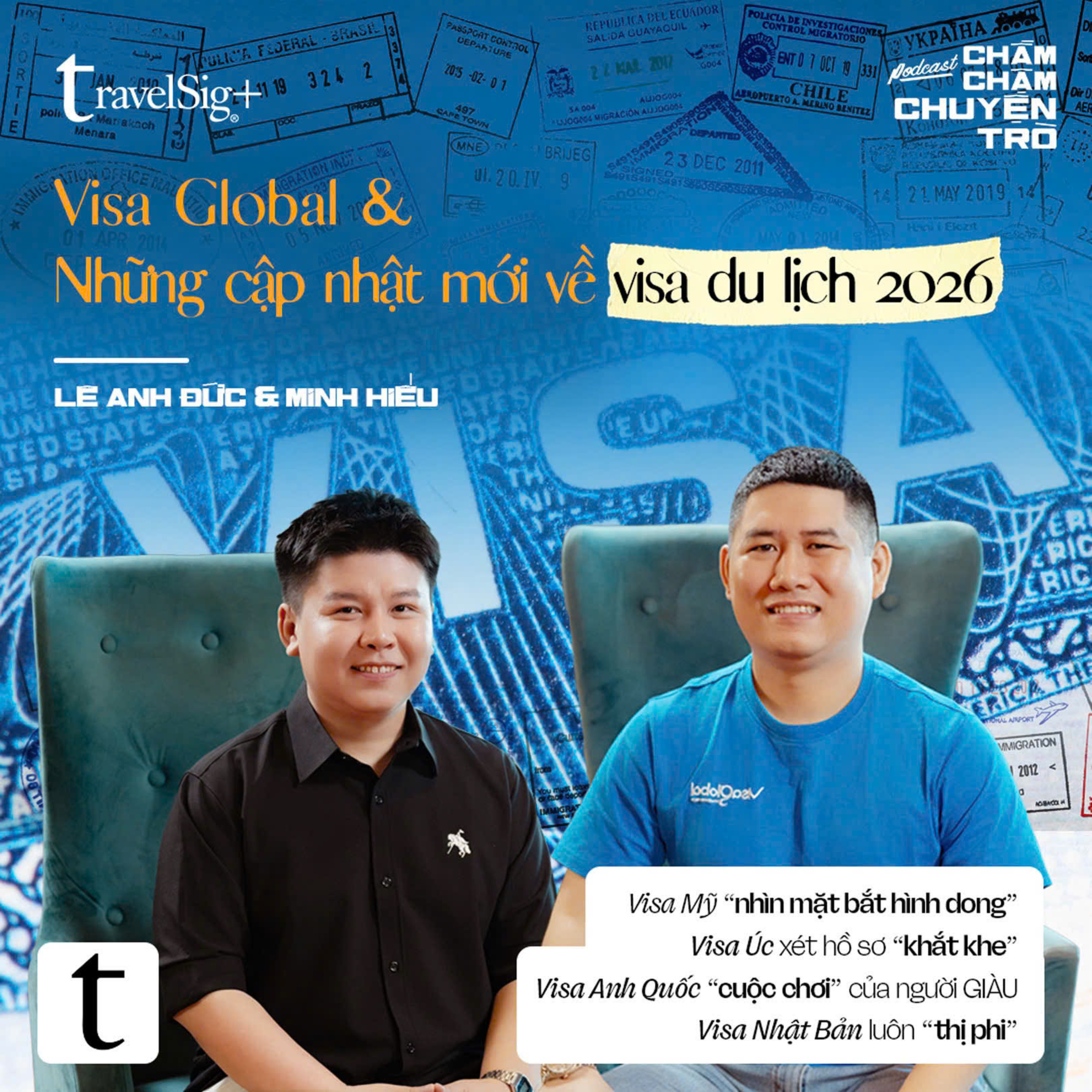 Visa Global & Những cập nhật mới về visa du lịch 2026 – Lê Anh Đức & Minh Hiếu | Chầm Chậm Chuyện Trò Podcast EP28