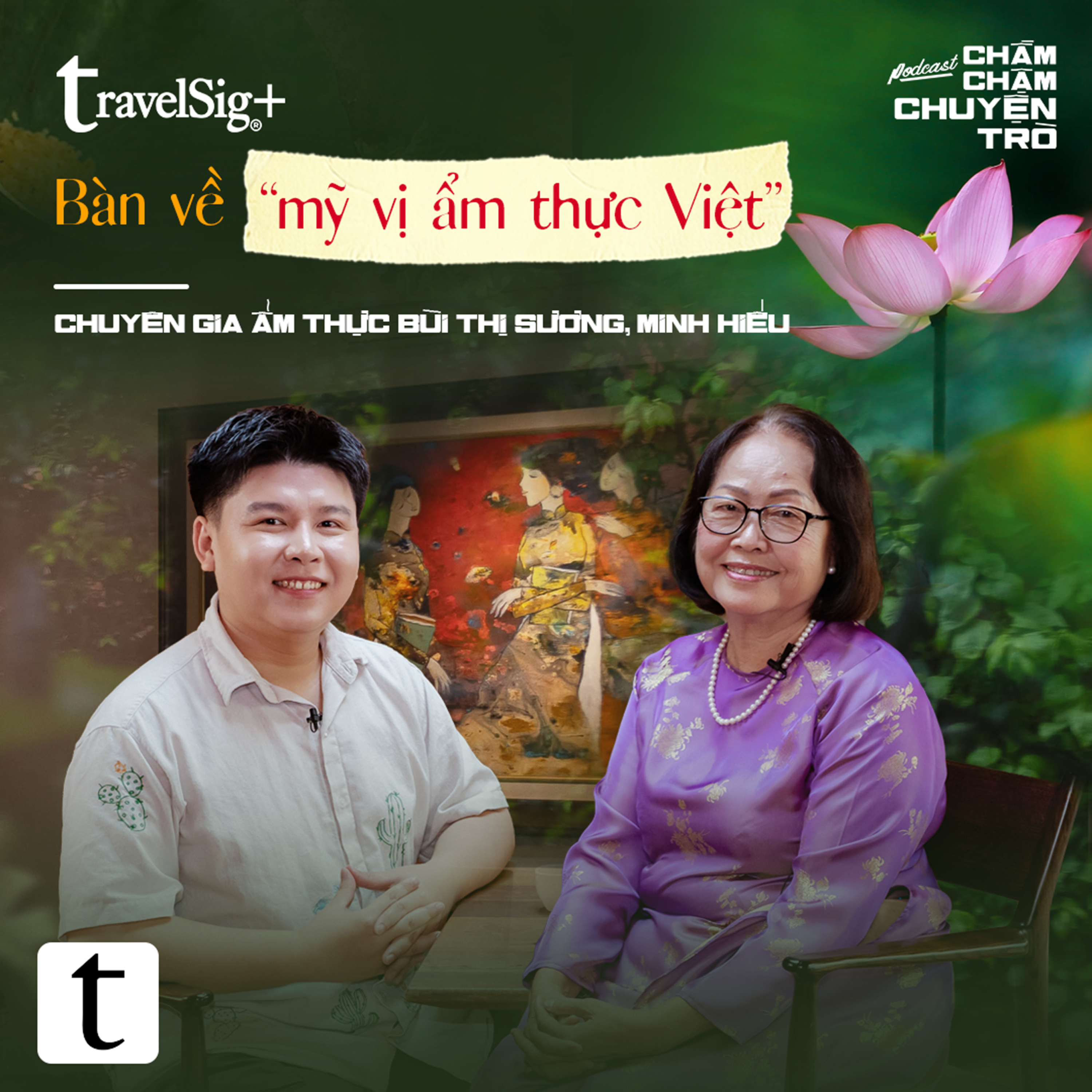 Bàn về mỹ vị ẩm thực Việt – Nghệ nhân Bùi Thị Sương & Minh Hiếu | Chầm Chậm Chuyện Trò Podcast EP31 episode artwork