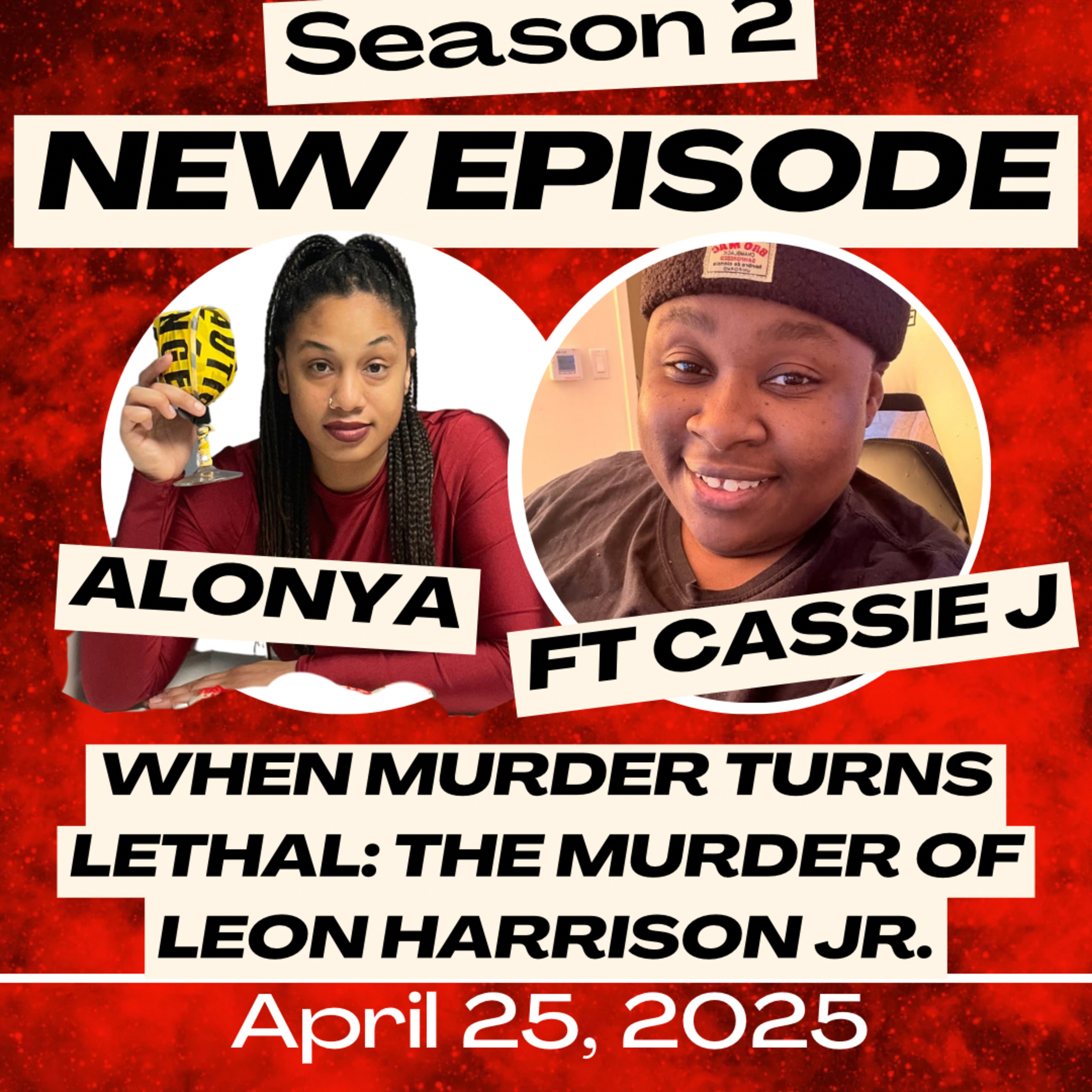 When Murder Turns Lethal: The Murder if Leon Harrison Jr ft. Cassie J