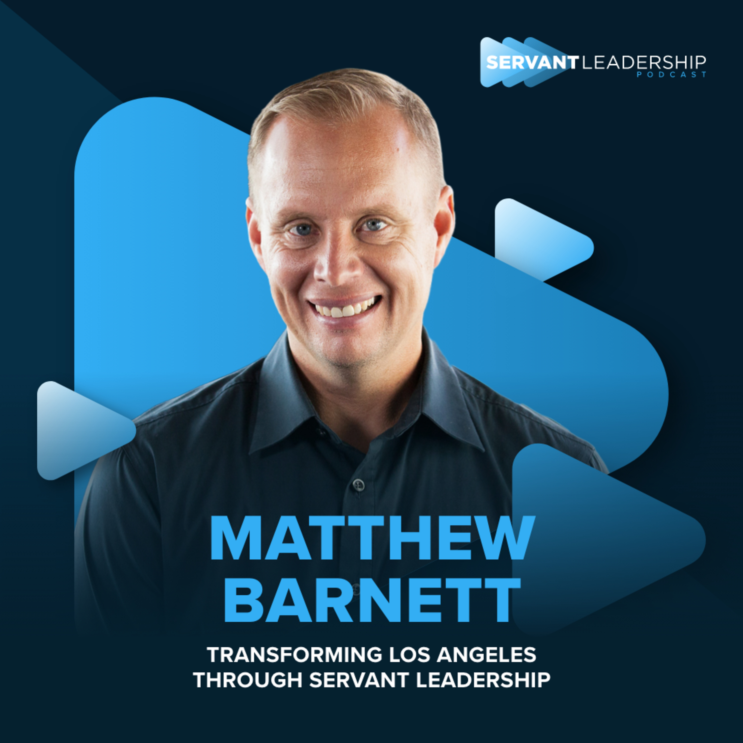 cover of episode Matthew Barnett: Transforming Los Angeles Through Servant Leadership