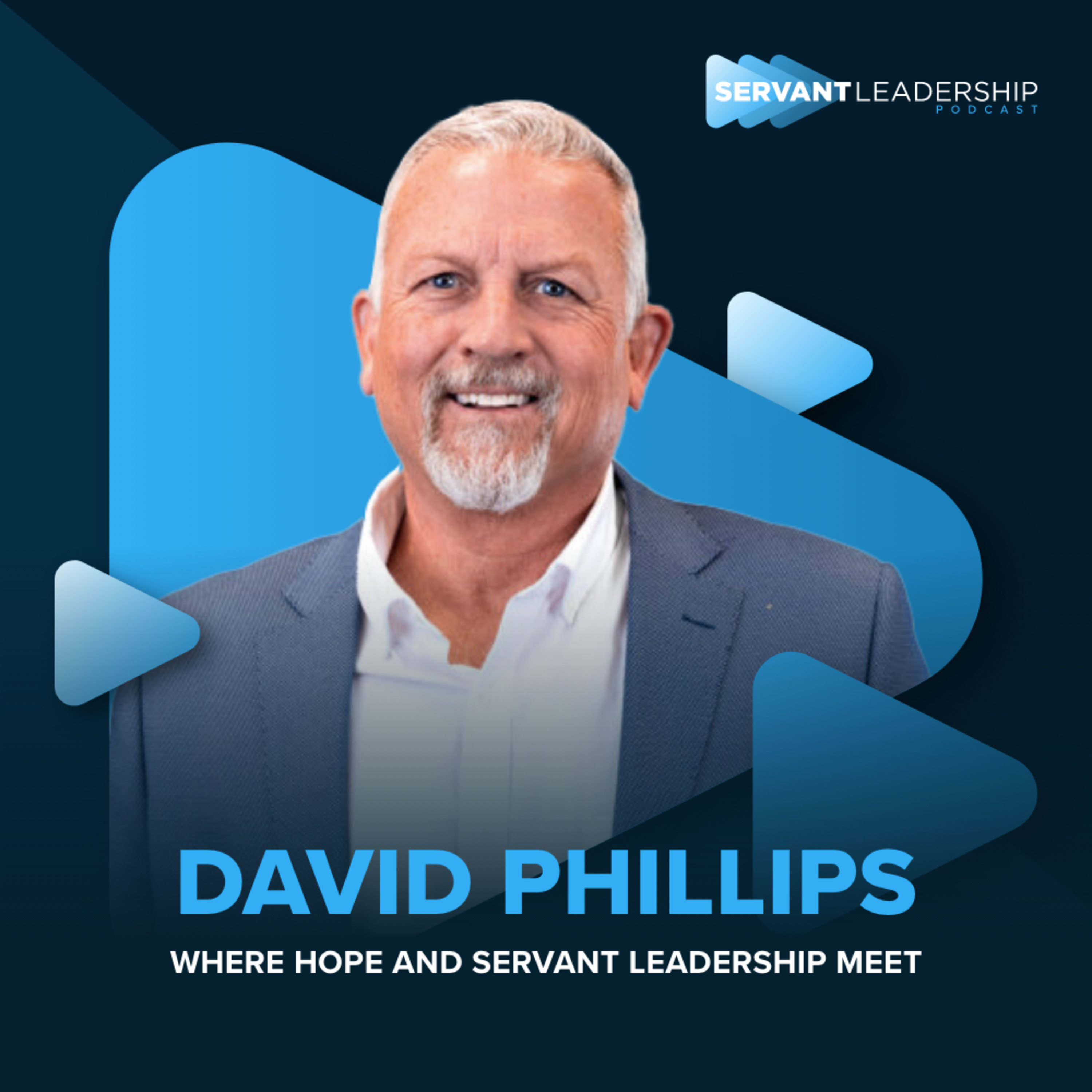 cover of episode David Phillips: Where Hope and Servant Leadership Meet