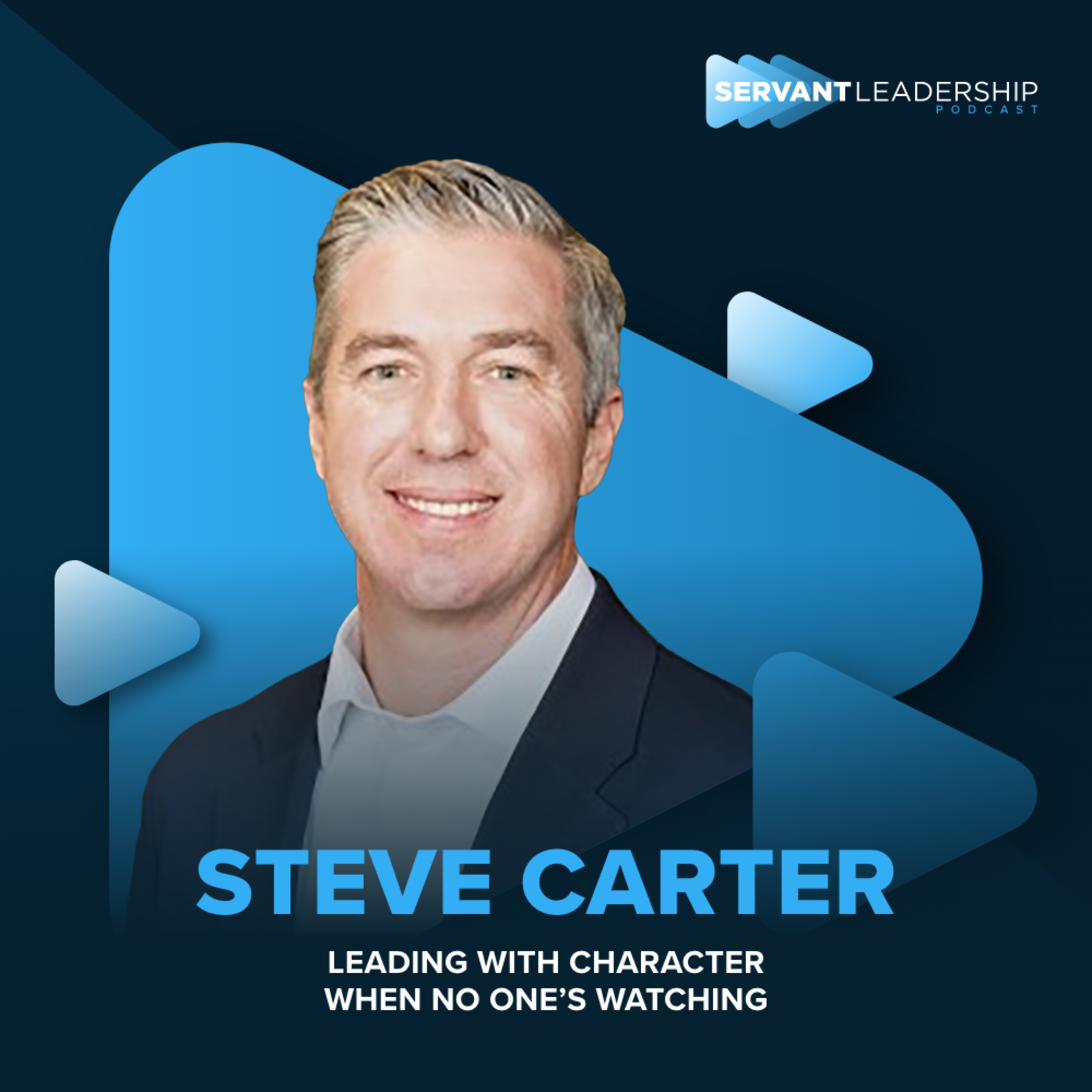 cover of episode Steve Carter: Leading with Character When No One’s Watching