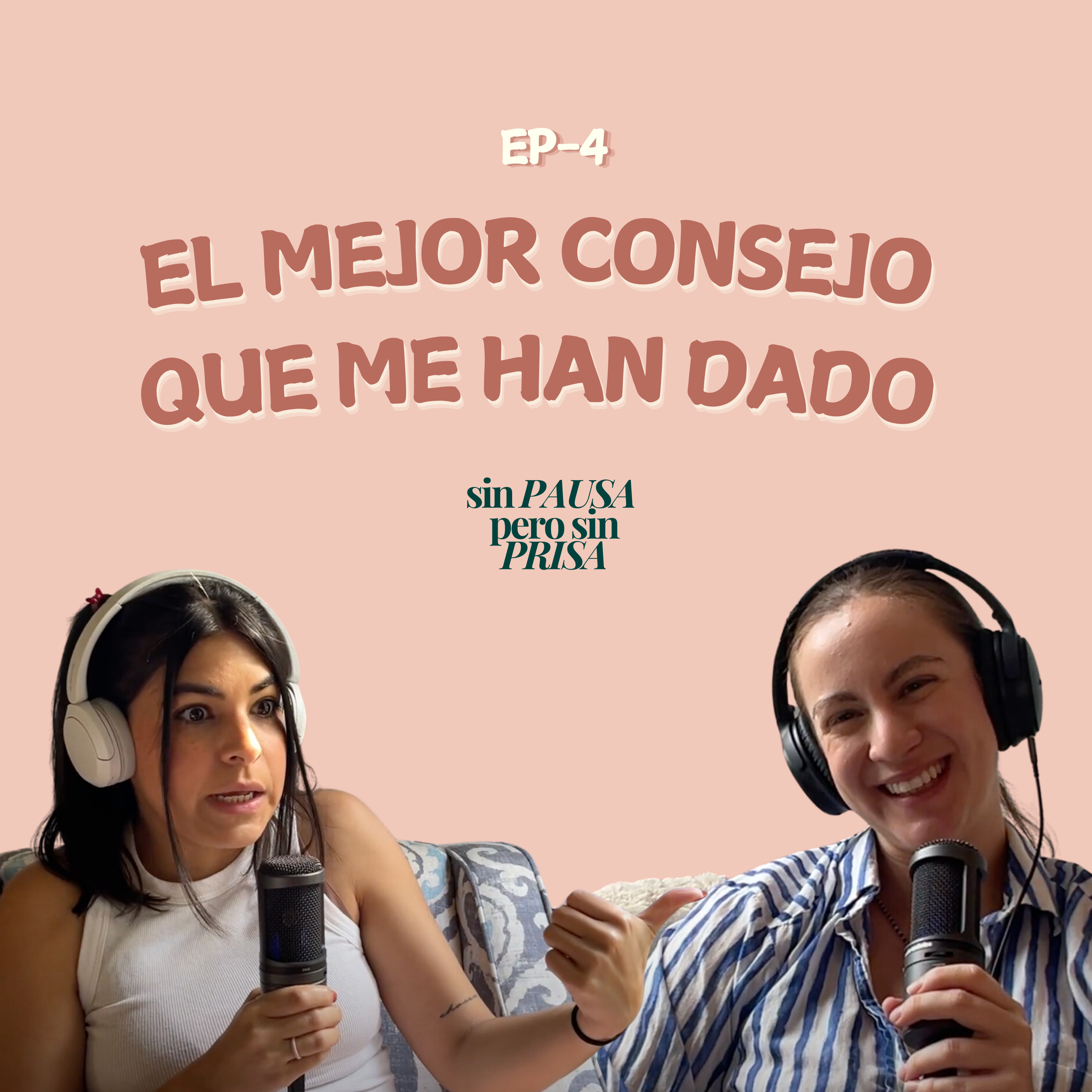 EP4 - El Mejor Consejo Que Me Han Dado