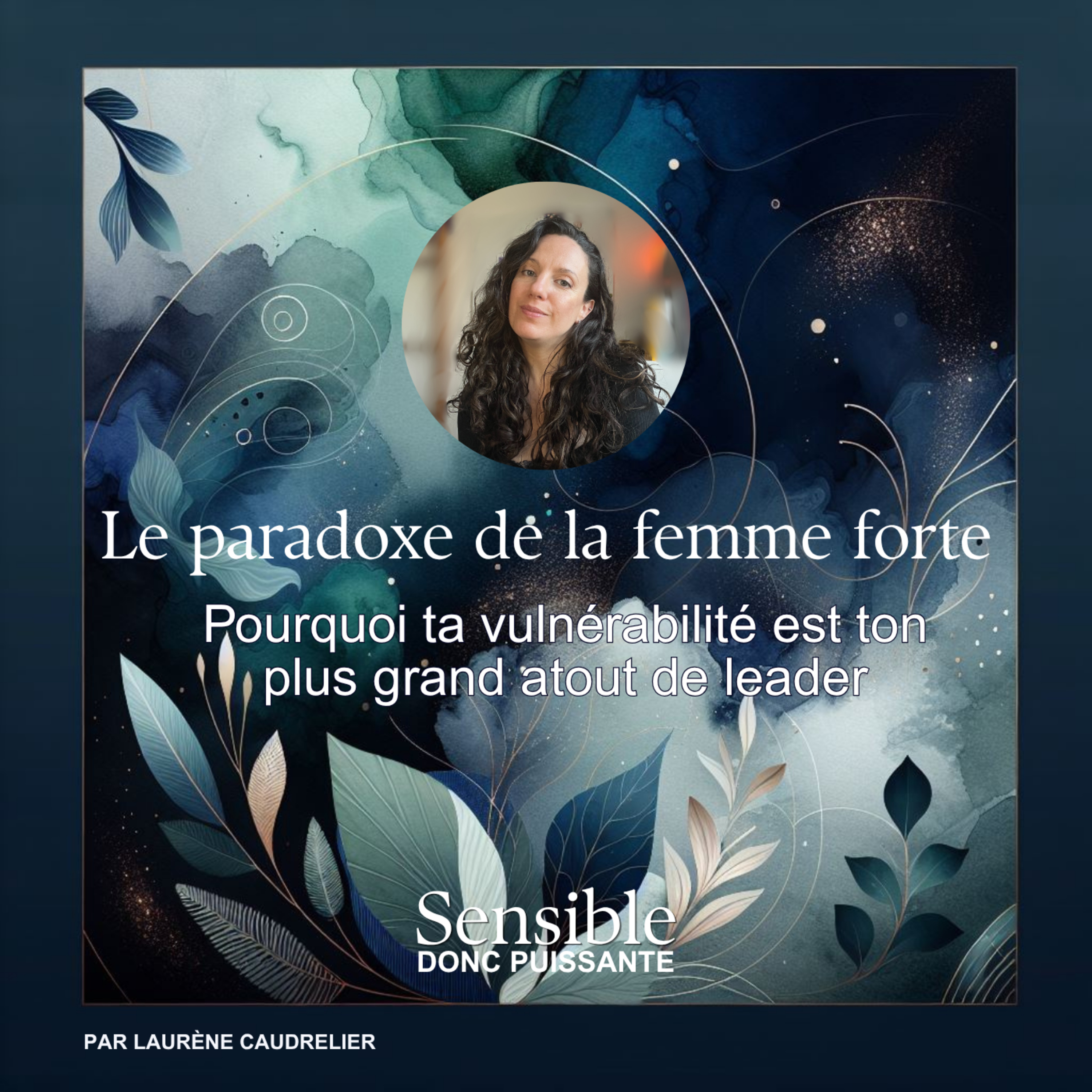 Le paradoxe de la femme forte : Pourquoi ta vulnérabilité est ton plus grand atout de leader episode artwork