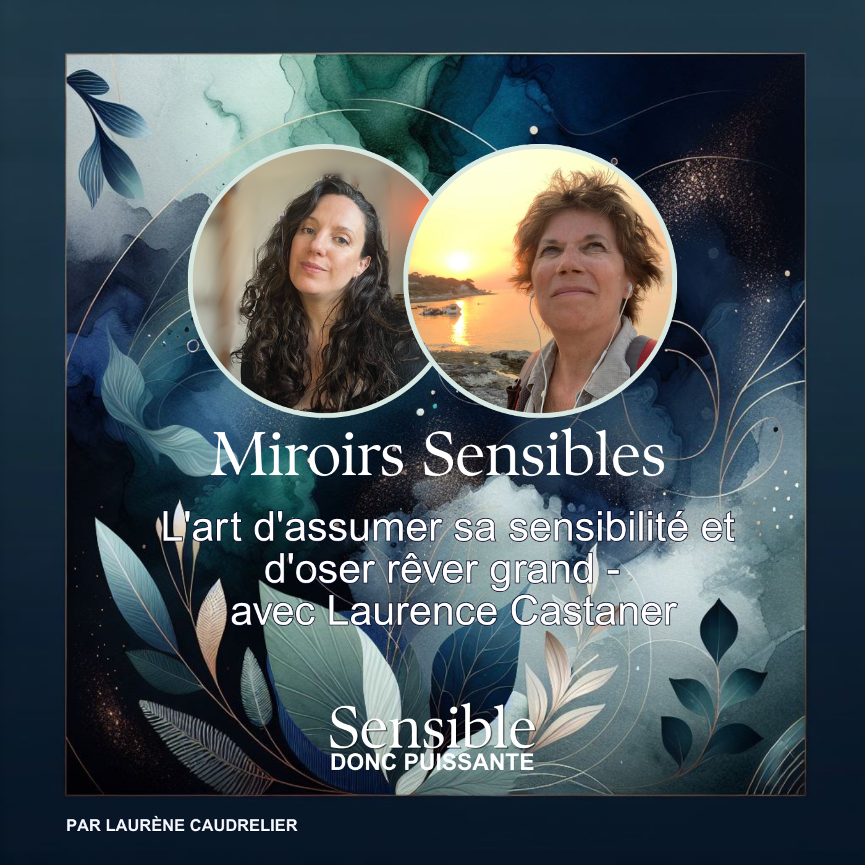 L'art d'assumer sa sensibilité et d'oser rêver grand – avec Laurence Castaner episode artwork