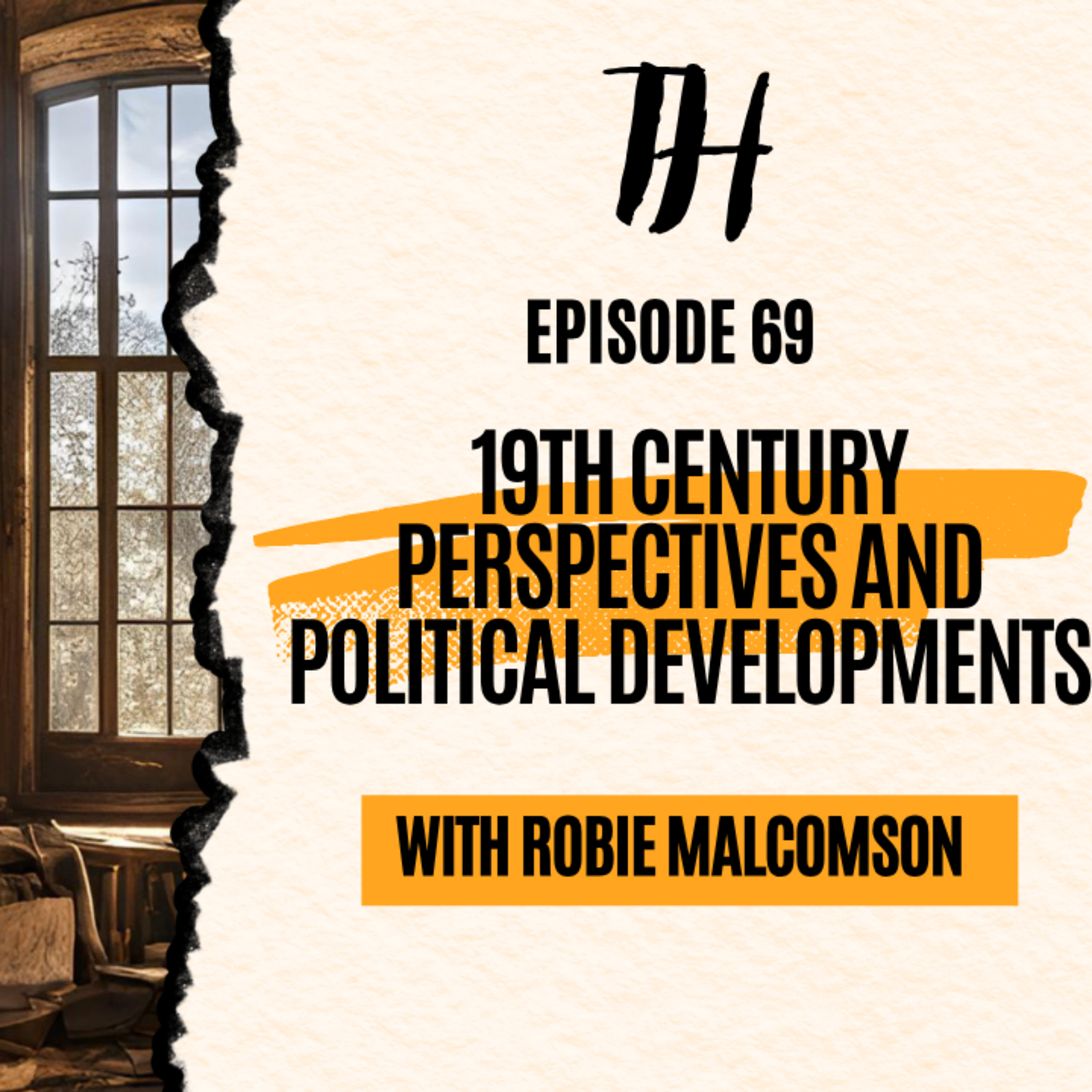Episode 69: 19th Century Perspectives and Political Developments - What happens when human progress accelerates faster than human wisdom? episode artwork