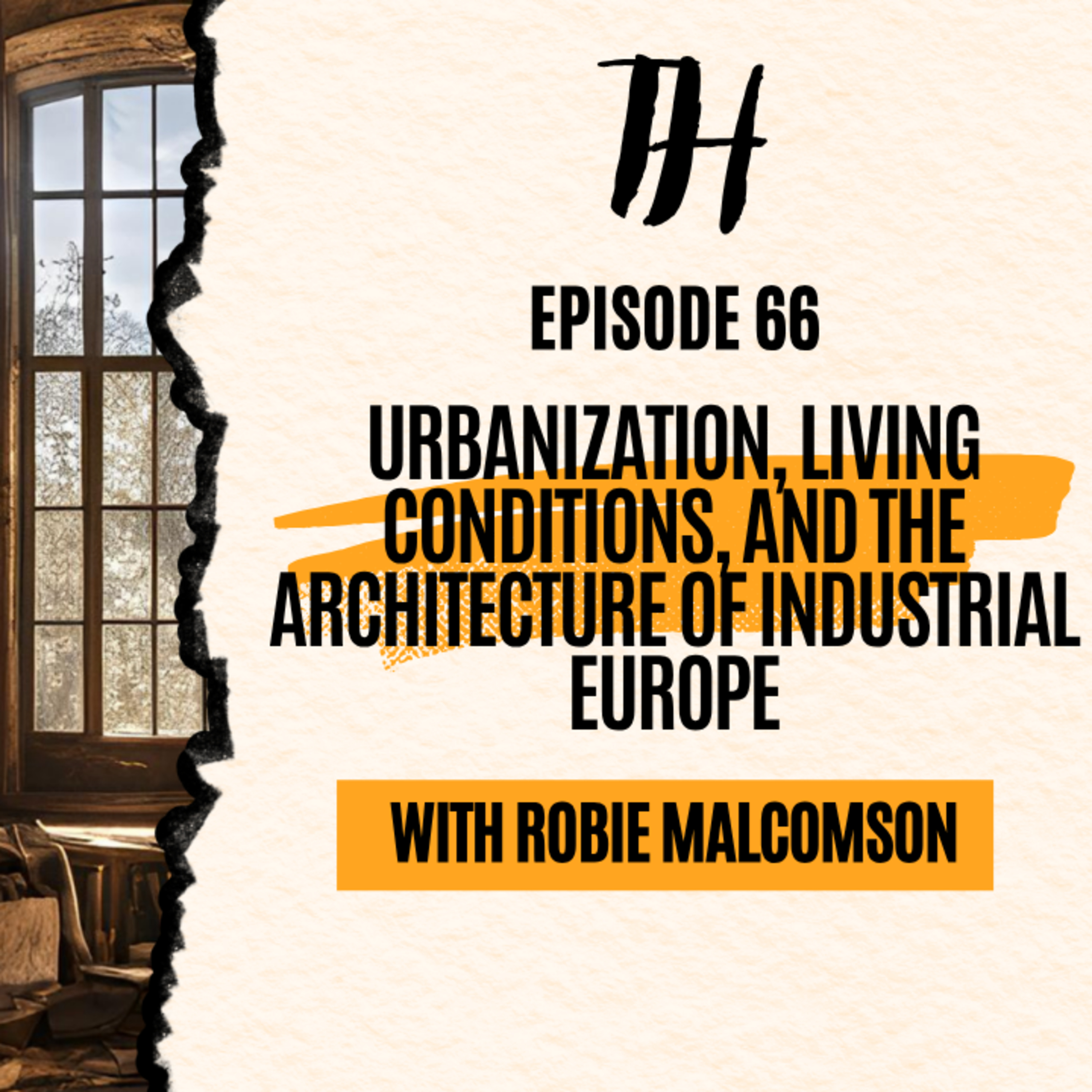 Episode 66: Urbanization, Living Conditions, and the Architecture of Industrial Europe episode artwork