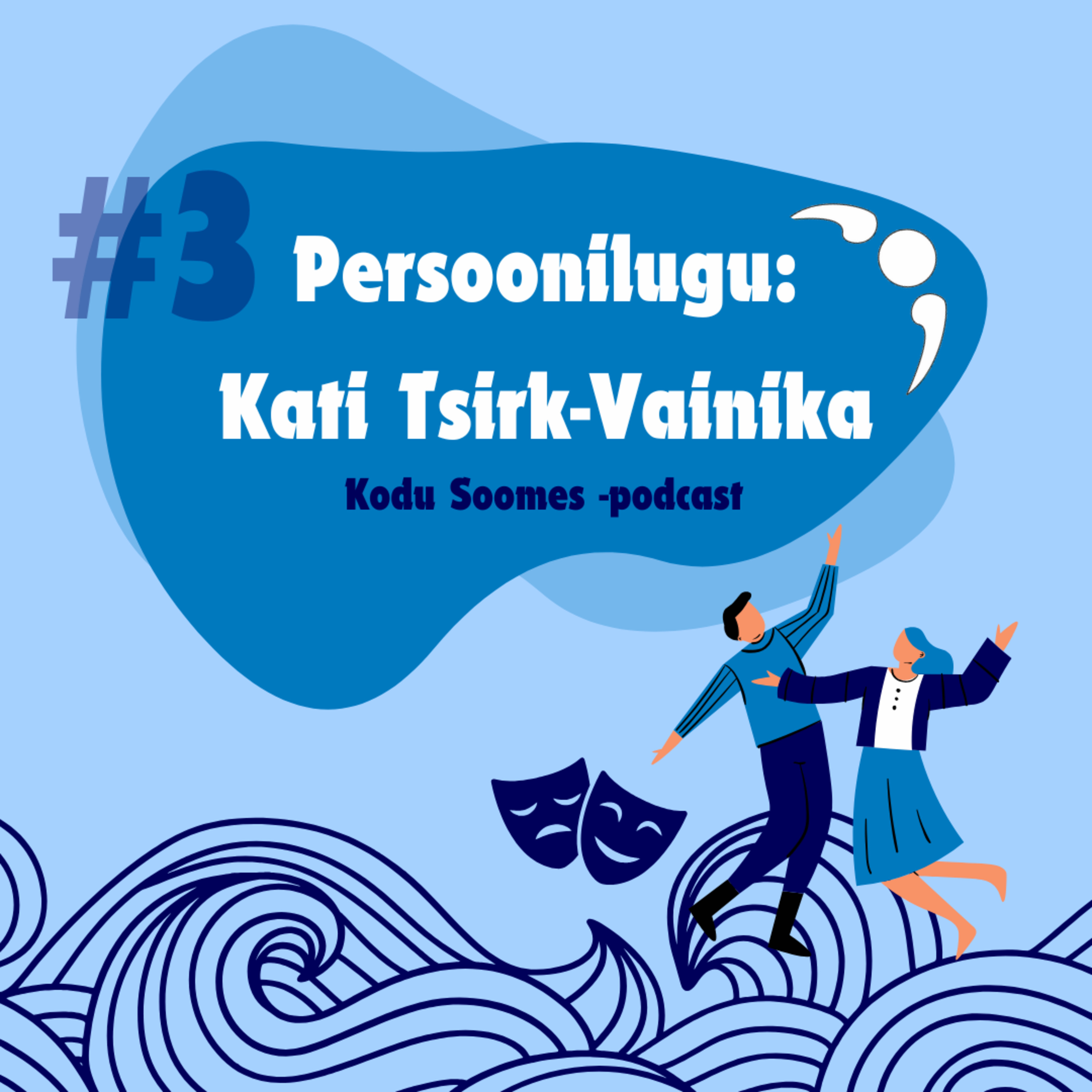 #3 Persoonilugu: Kati Tsirk-Vainika episode artwork