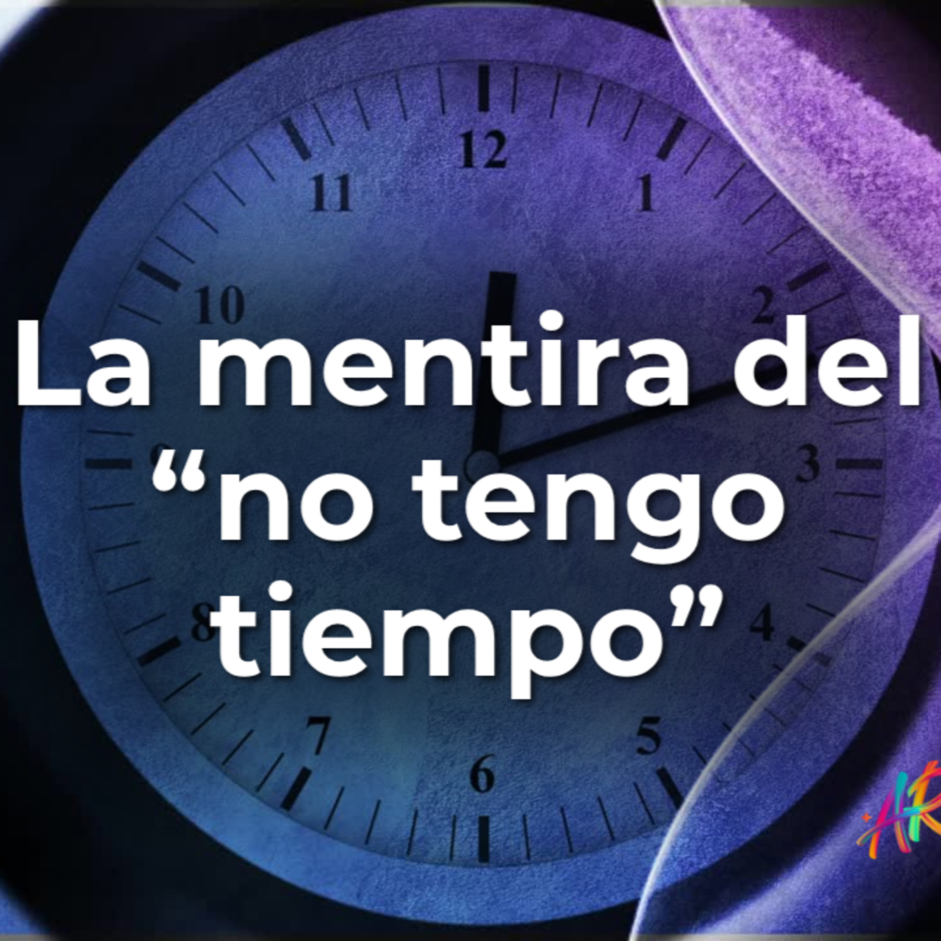 La mentira del: "No tengo tiempo" episode artwork