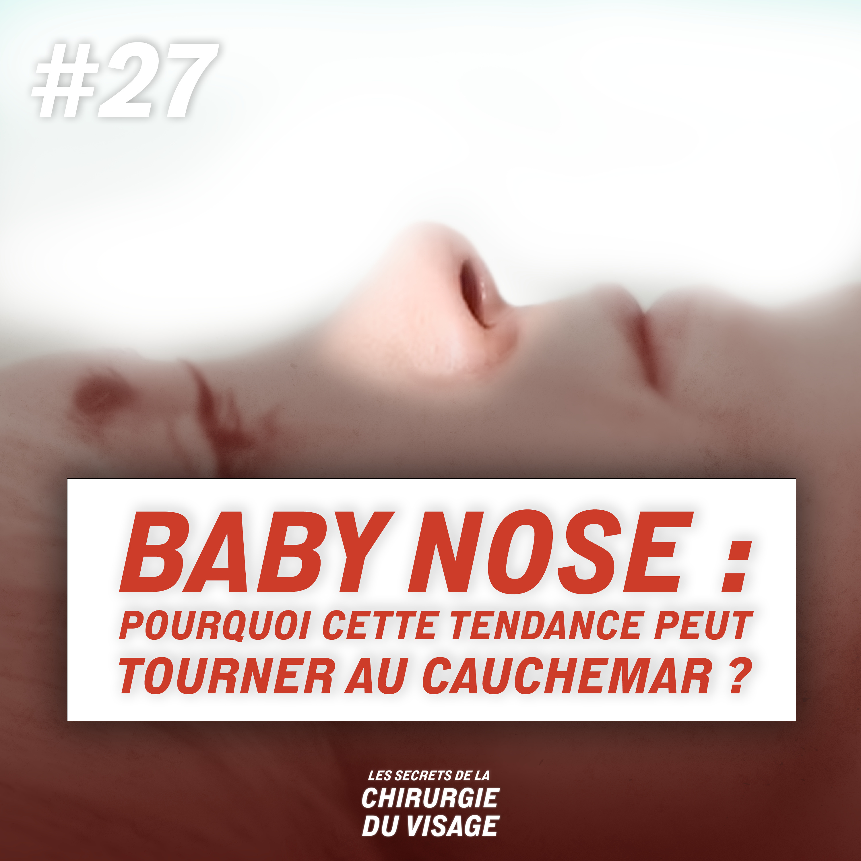 #27 - BABY NOSE : POURQUOI CETTE TENDANCE PEUT TOURNER AU CAUCHEMAR ? episode artwork