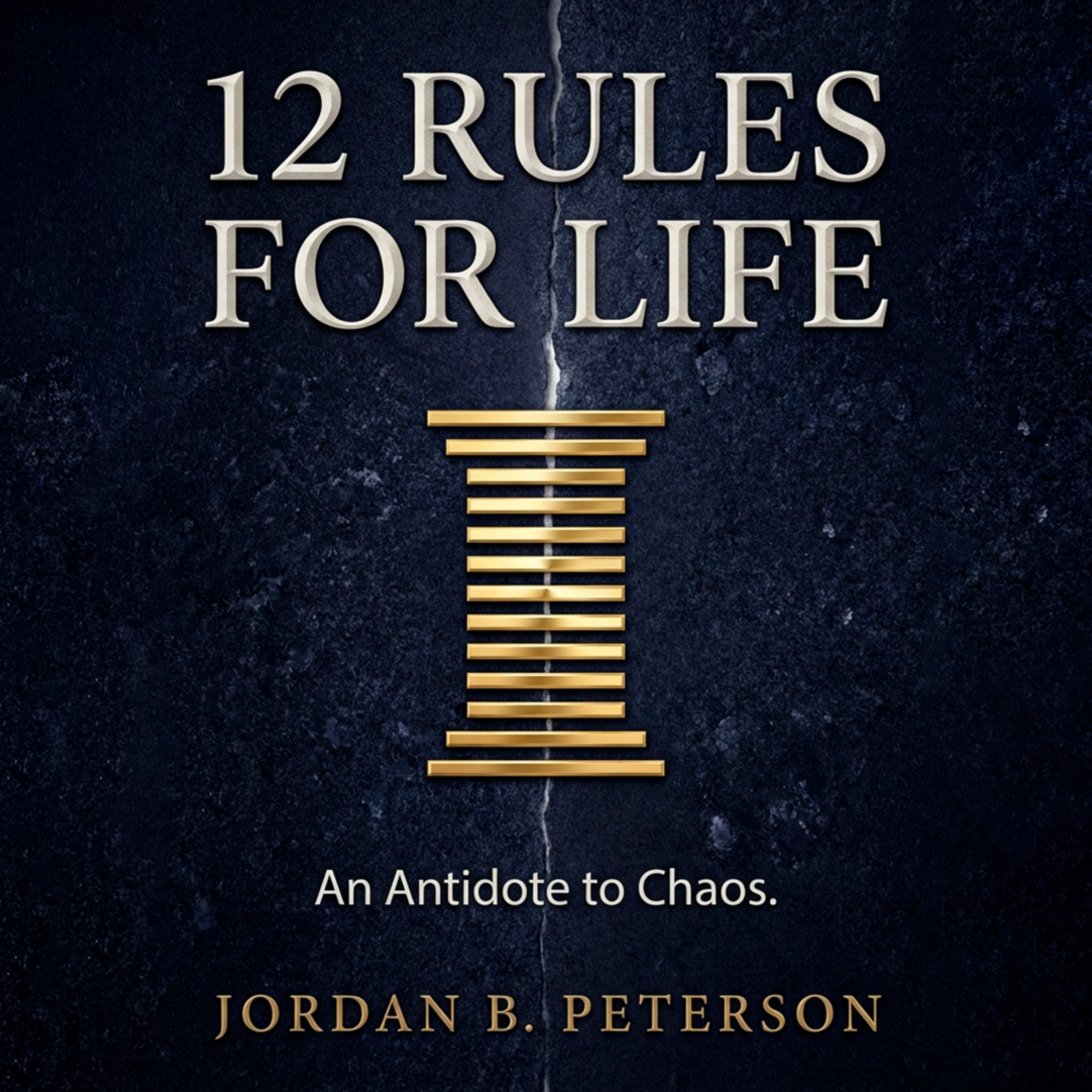 THE ARCHITECTURE OF ORDER: How to Slay Your Dragons and Stand Up Straight (The 12 Rules for Life Guide)
