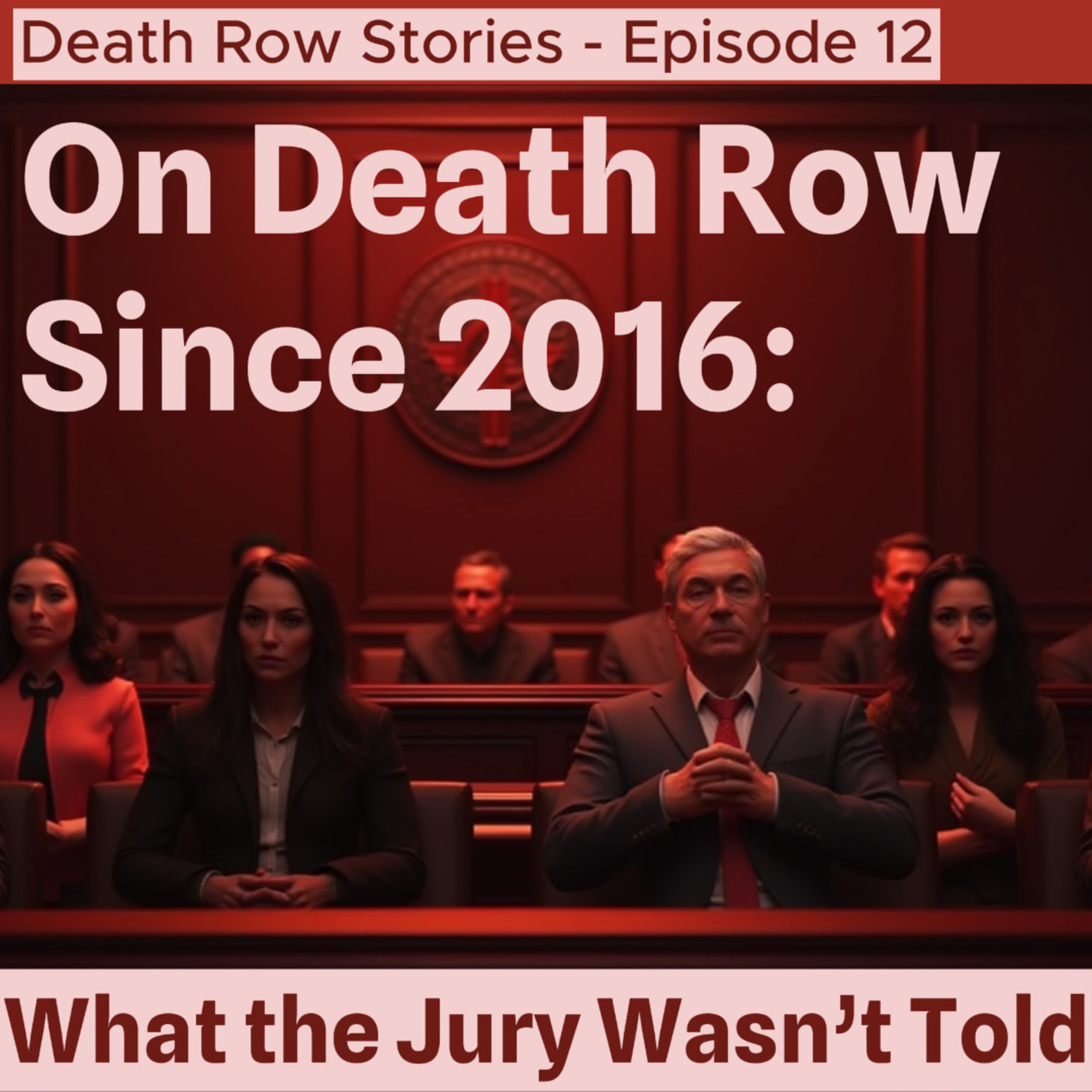On Death Row Since 2016: What the Jury Wasn’t Told