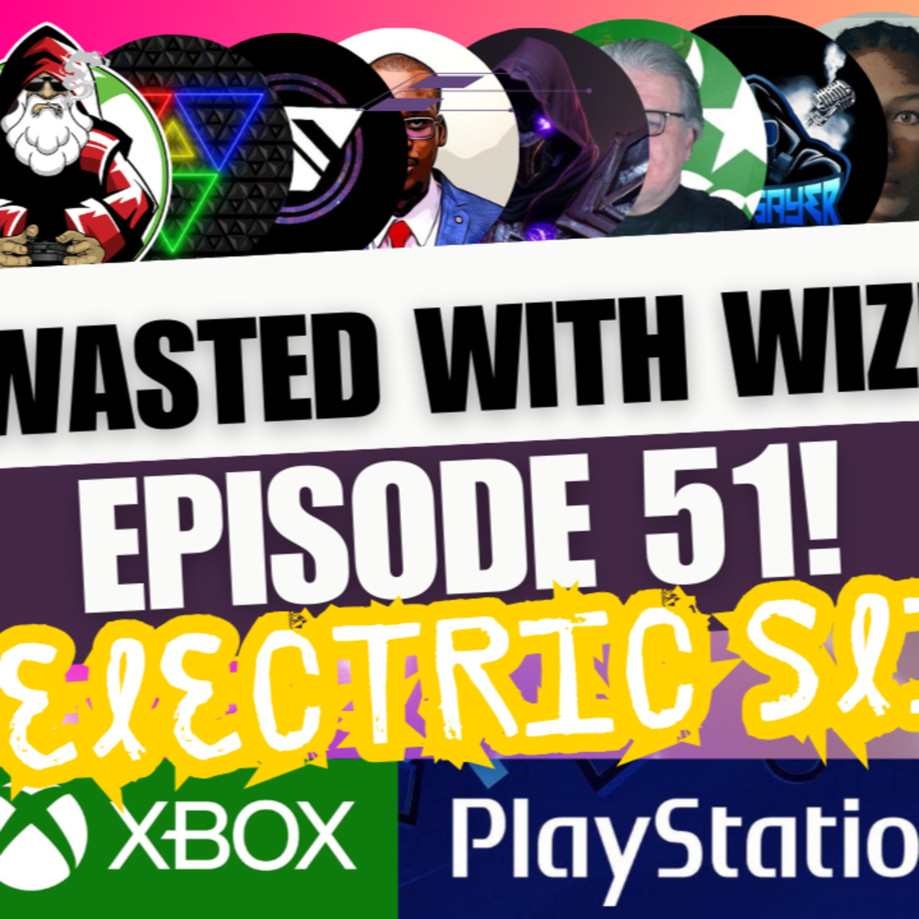 Wasted With Wize - Episode 51: Electric Slide