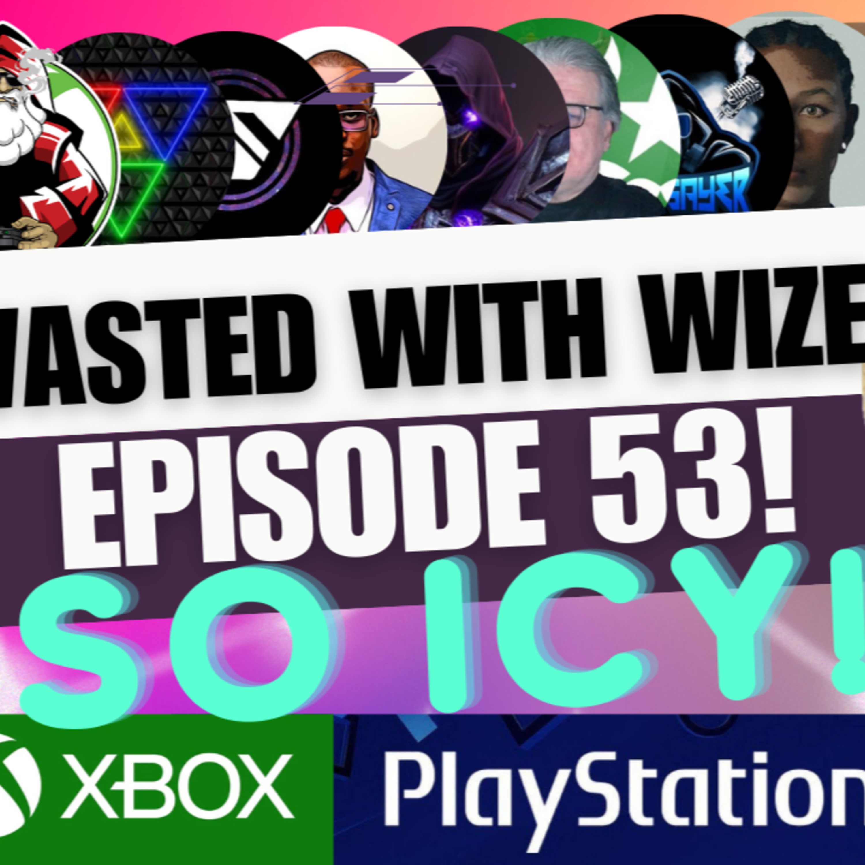 Wasted With Wize - Episode 53: SO ICY!