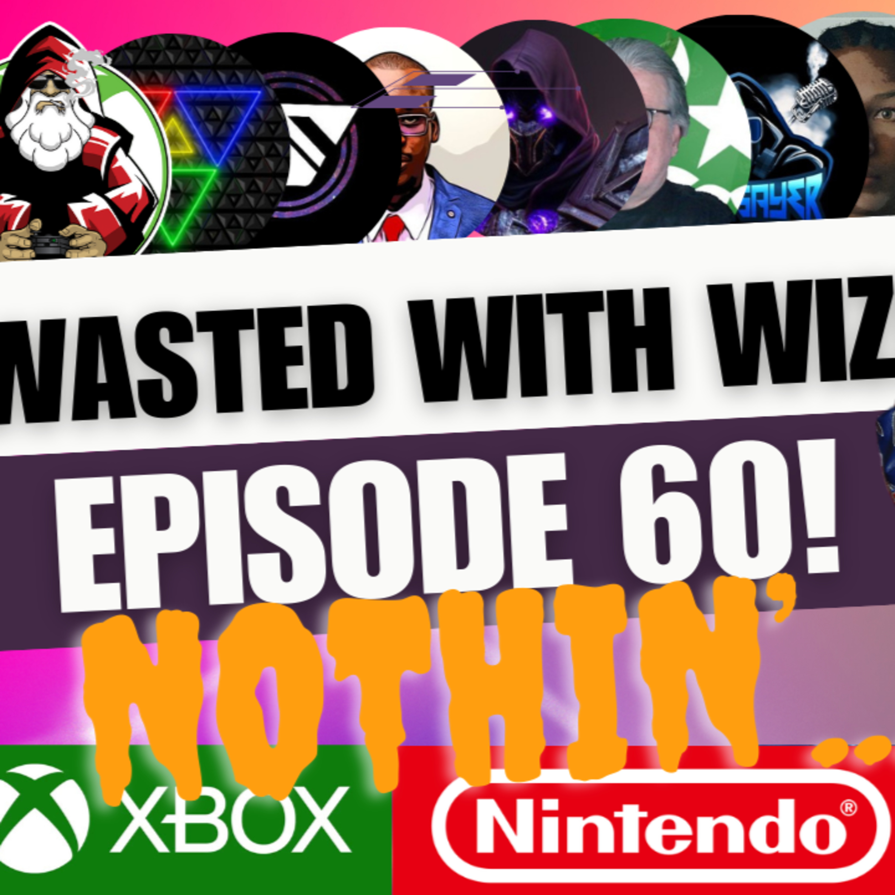 Wasted With Wize - Episode 60: Nothin!