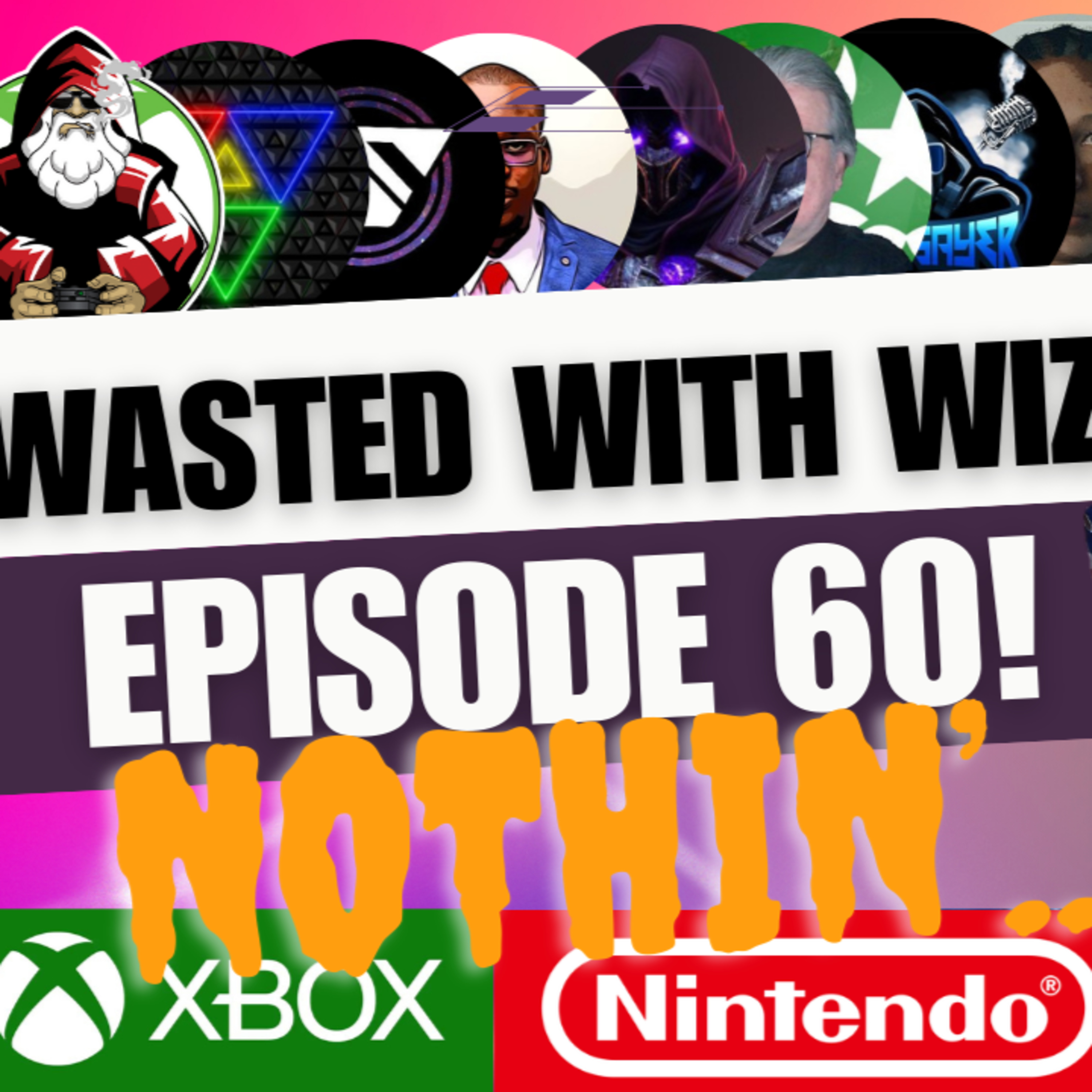 Wasted With Wize - Episode 60: Nothin!