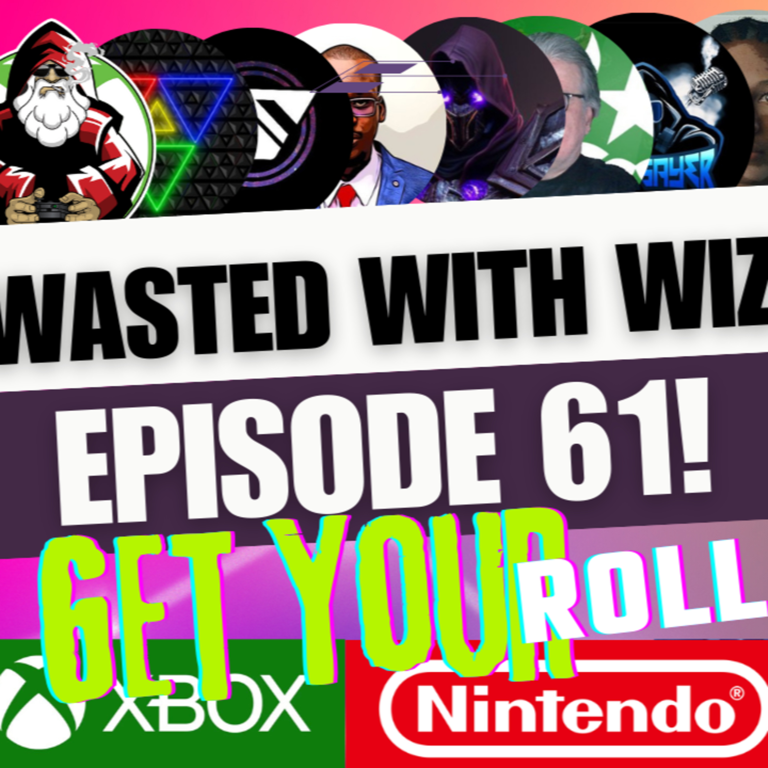 Wasted With Wize - Episode 61: Get Your Roll On!
