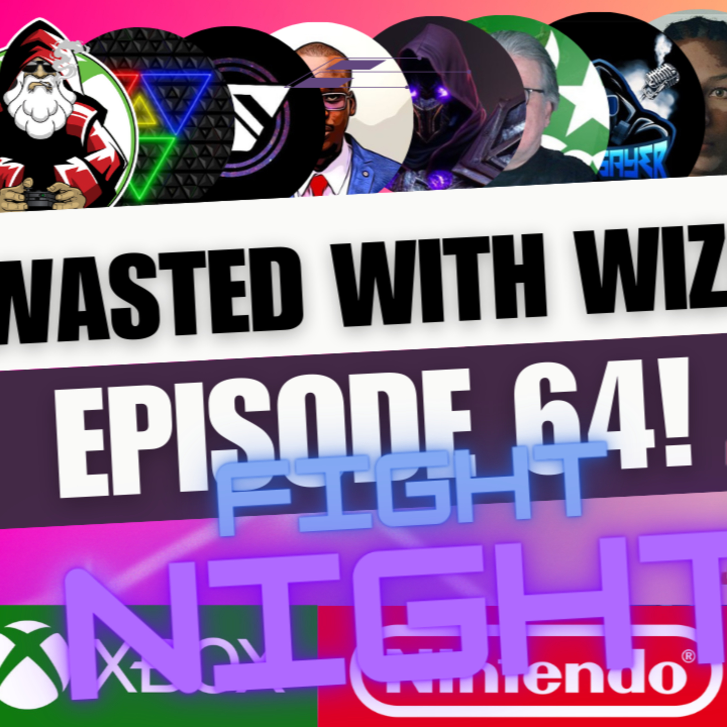 Wasted With Wize - Episode 64: Fight Night!