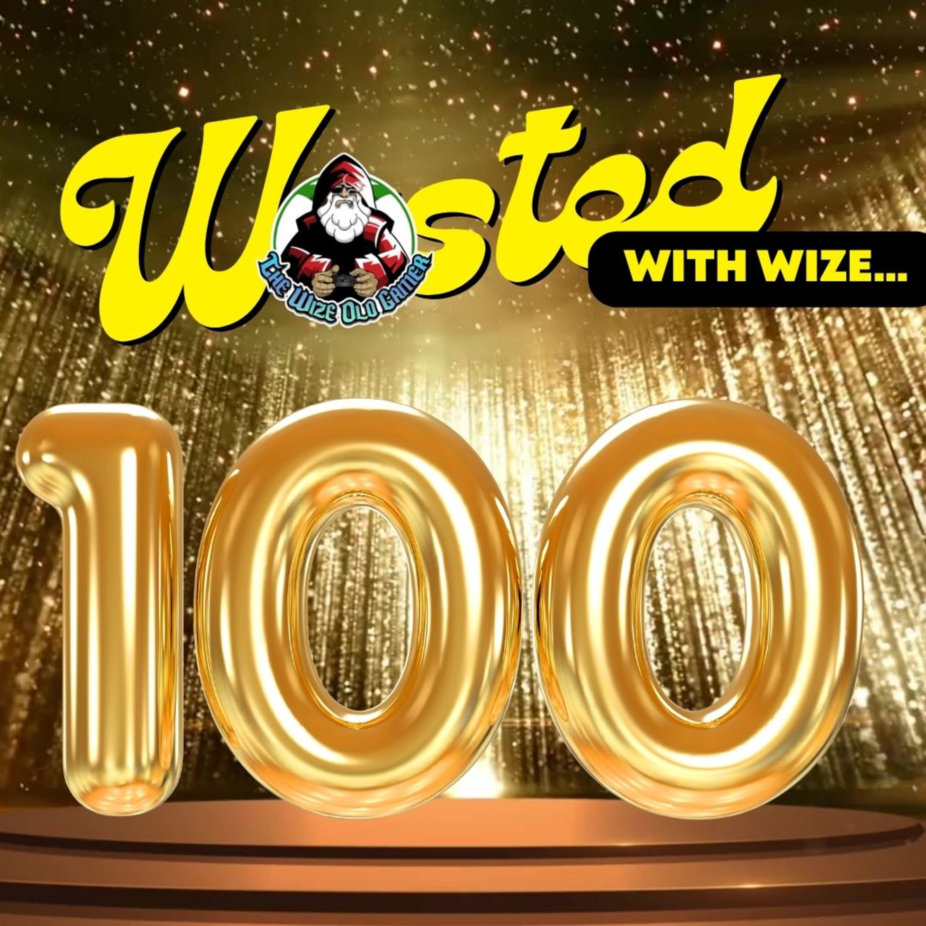 Wasted With Wize's 100th Episode & 50th Birthday Cast