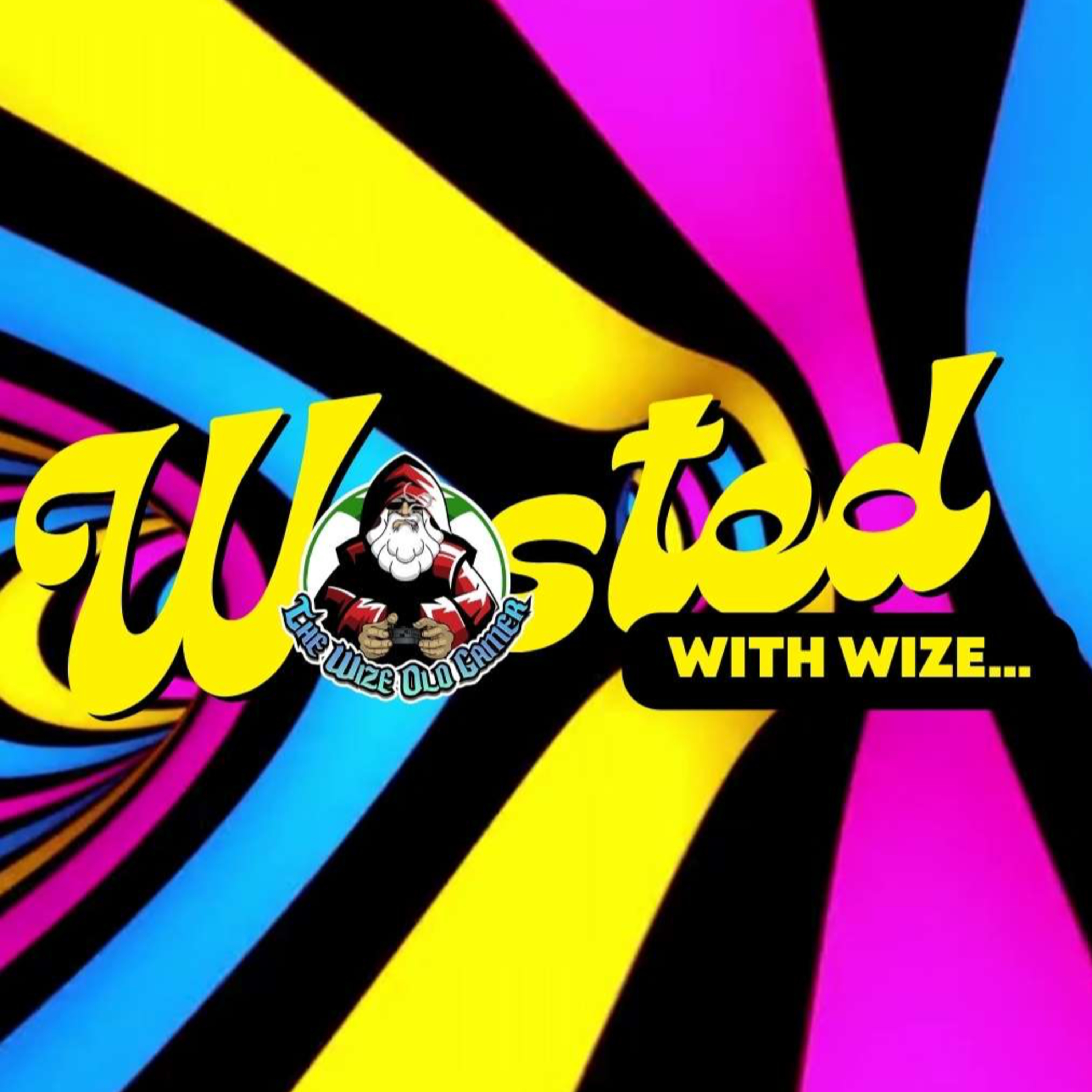 Wasted With Wize - Episode 114: Something About You episode artwork