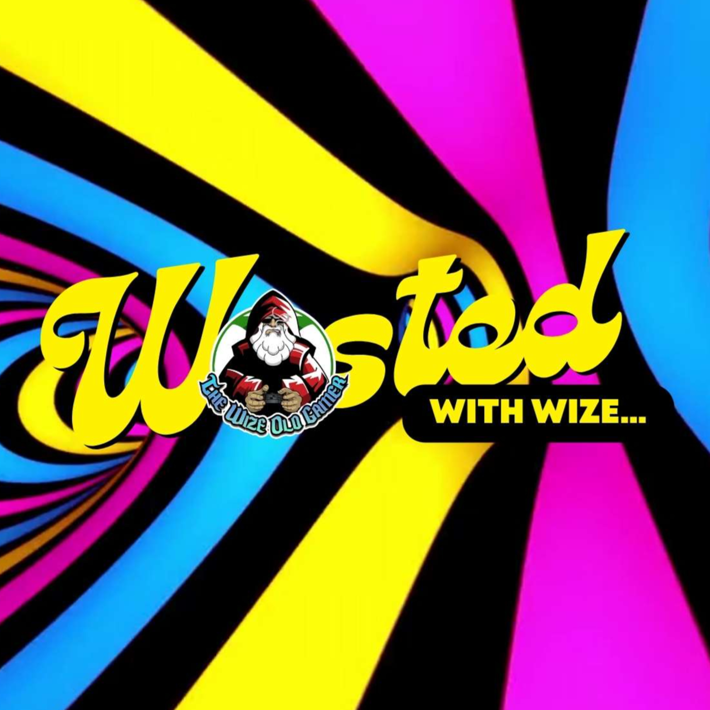 Wasted With Wize - Episode 117: Don't You Want Me? episode artwork