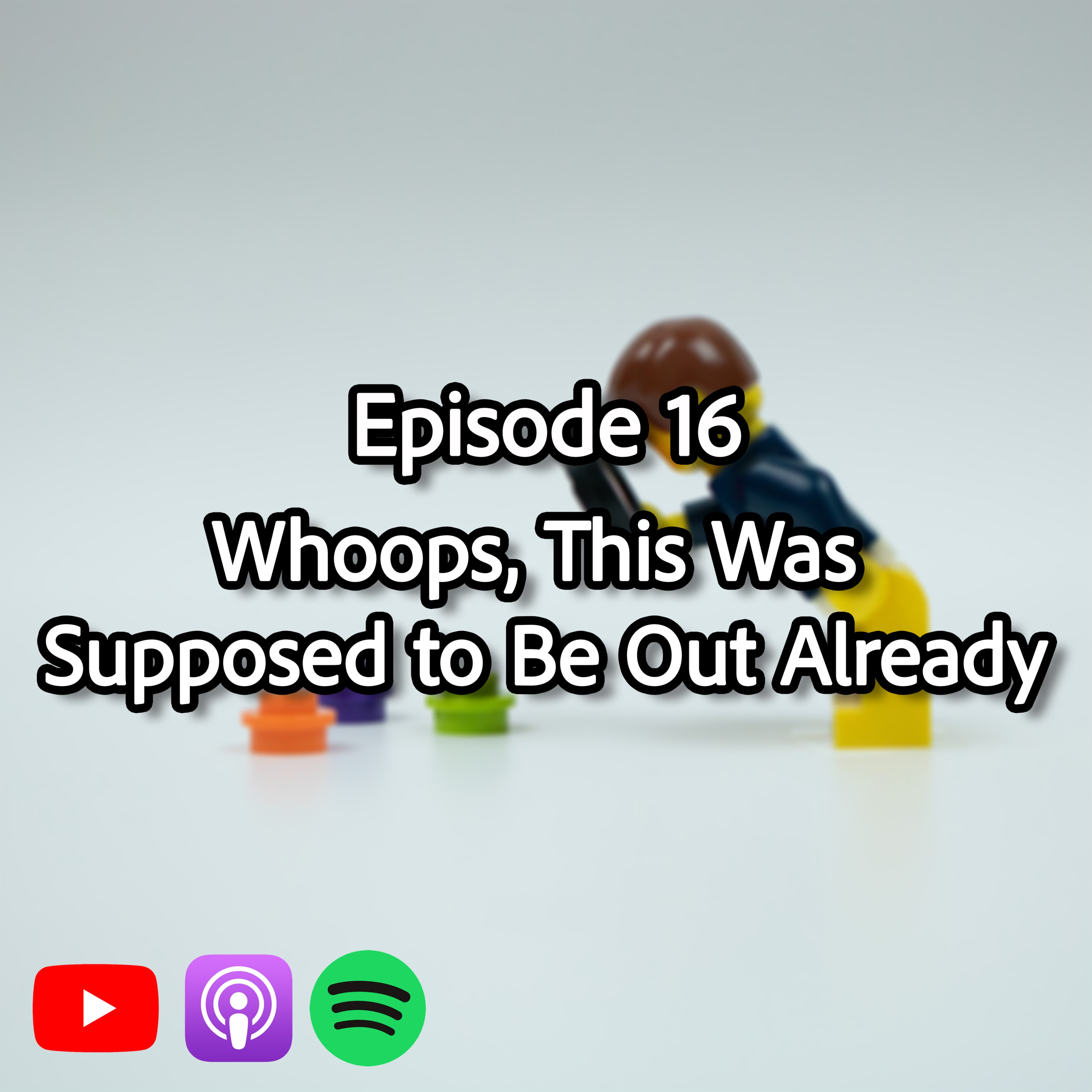 Whoops, This Was Supposed to Be Out Already episode artwork