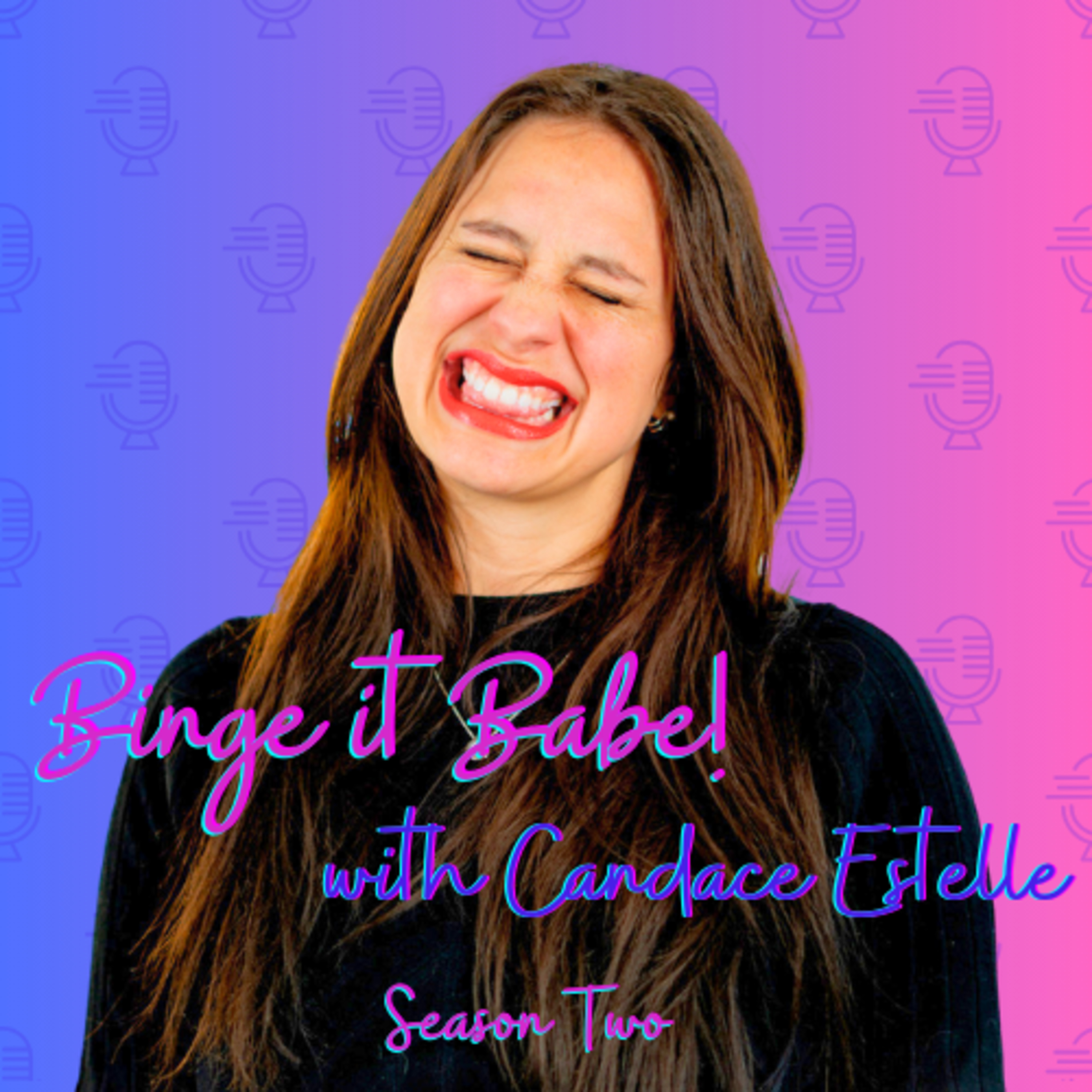 Binge it Babe! with Candace Estelle