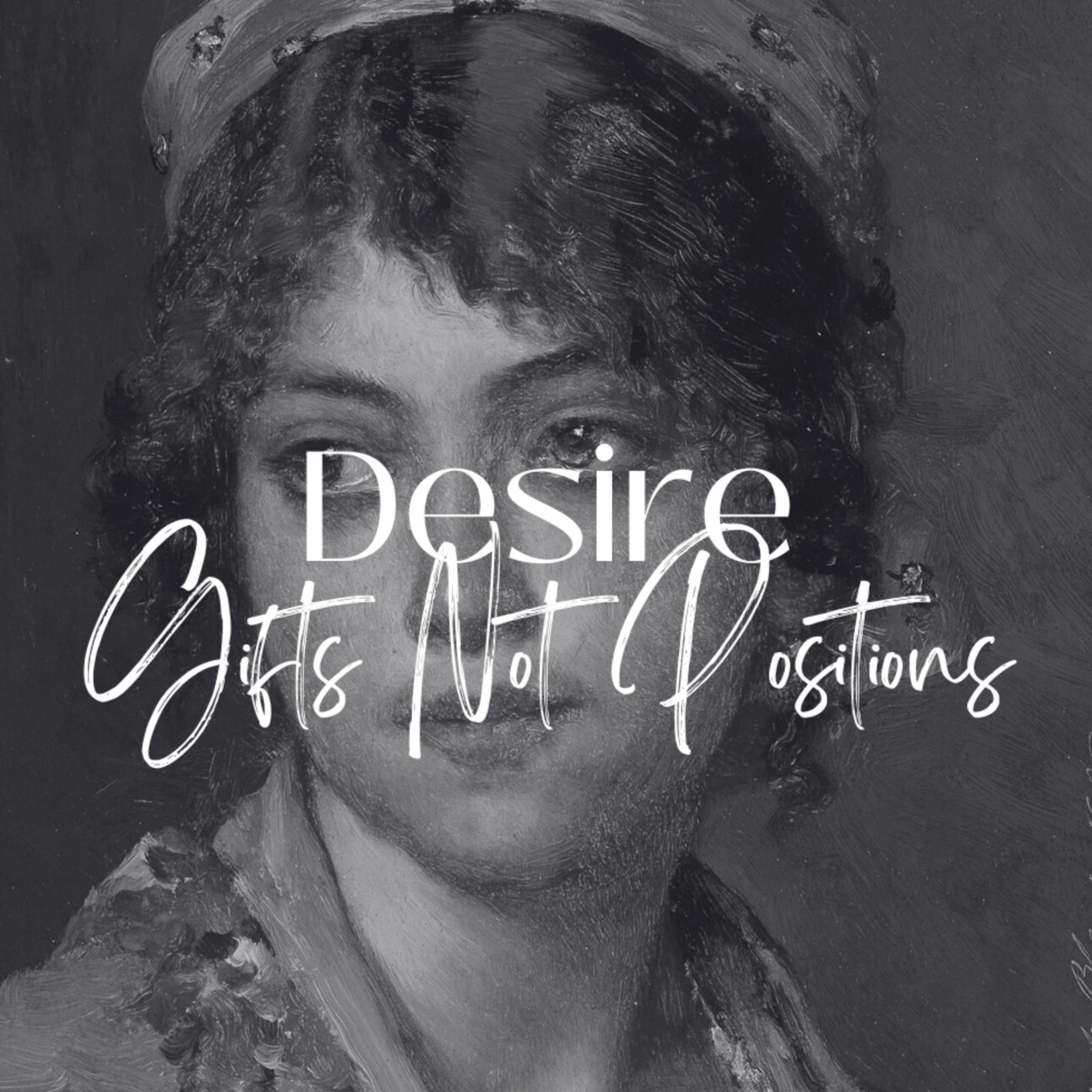 Desire Gifts Not Positions - Gabi Joe Productions episode artwork