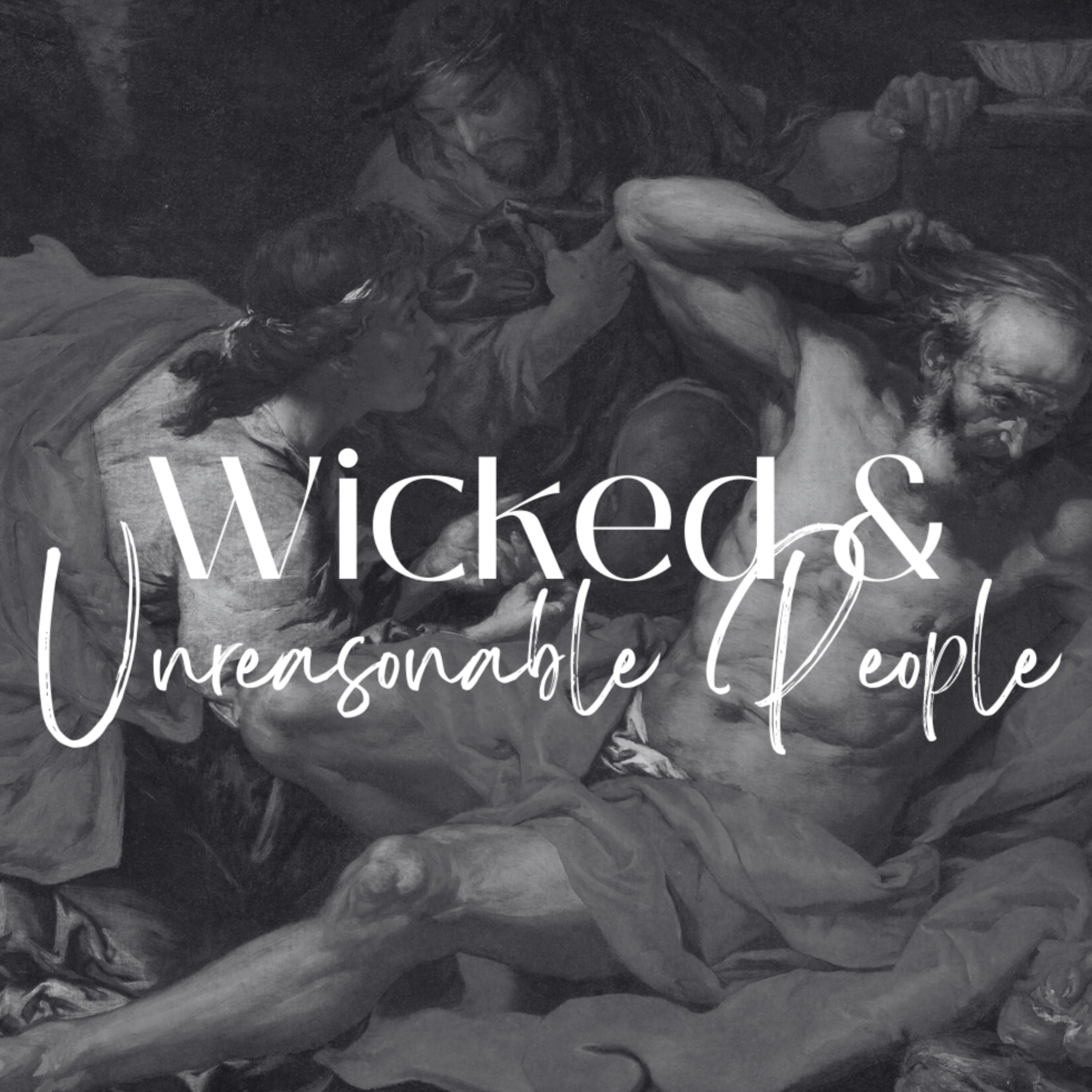Wicked and Unreasonable People - Gabi Joe Productions episode artwork