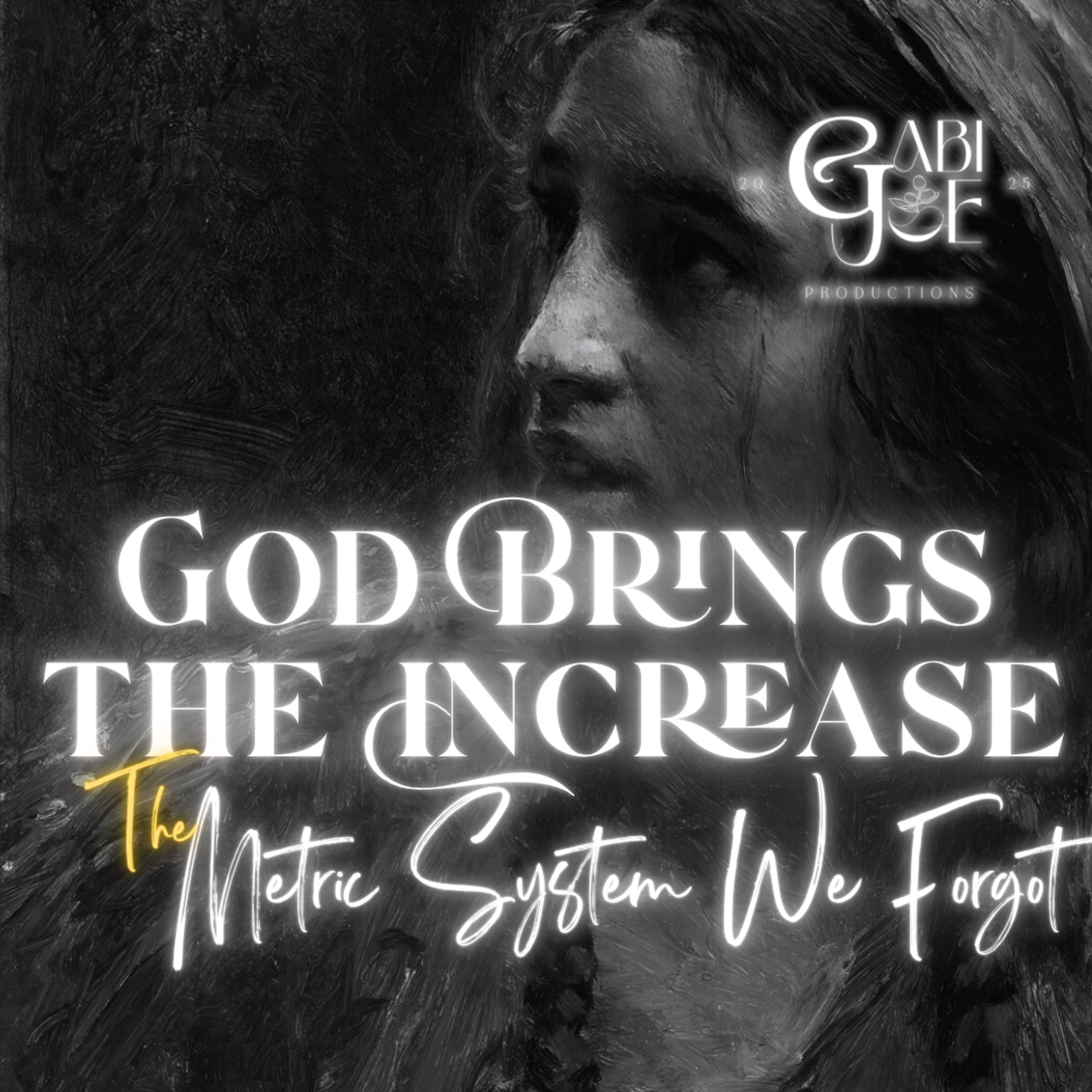 God Brings the Increase: The Metric System We Forgot - Gabi Joe Productions episode artwork