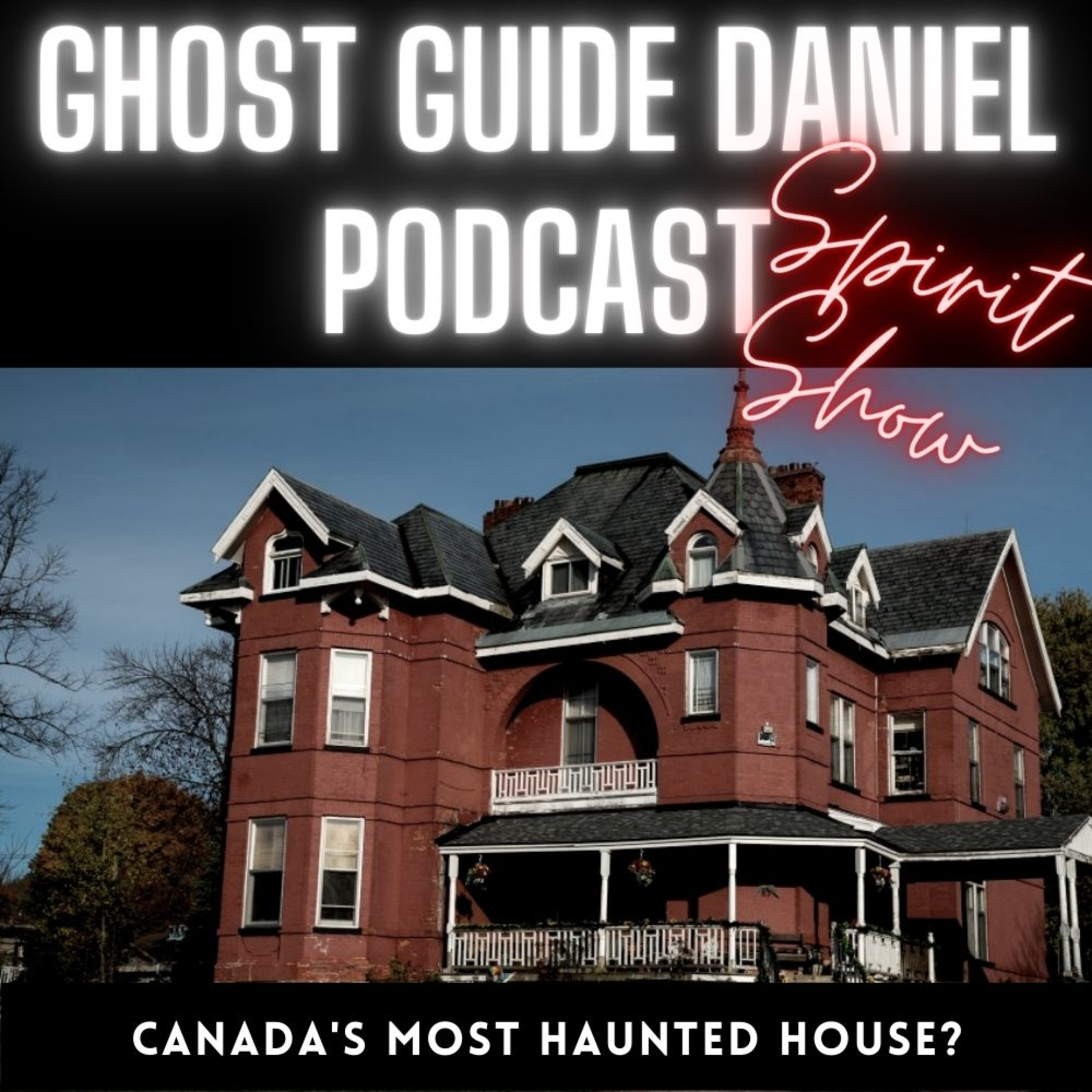 Spirit Show : Travel Guide Claims the Most Haunted House in Canada episode artwork