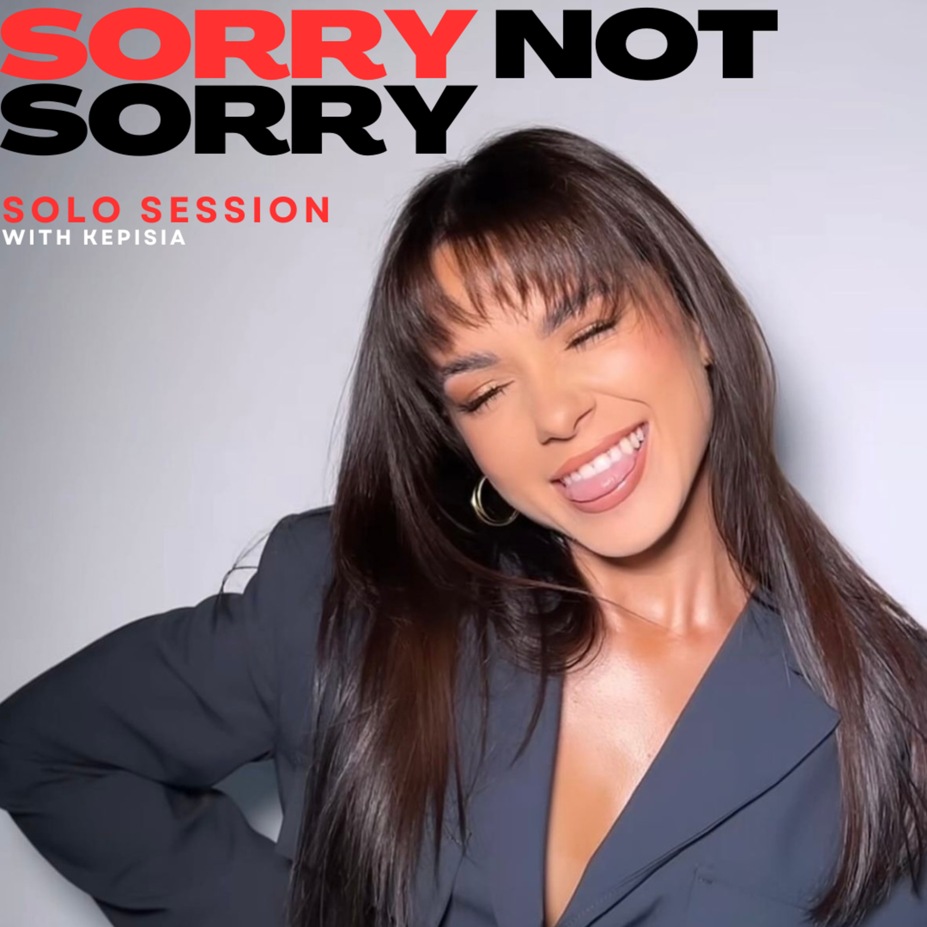 SORRY NOT SORRY with Kepisia