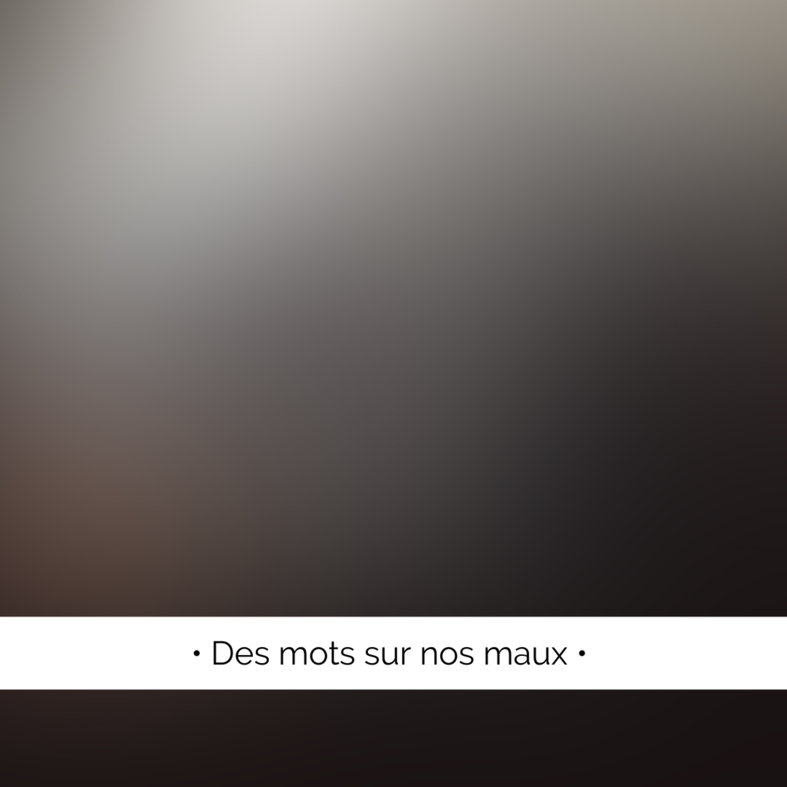 ✨ Des mots sur nos maux...