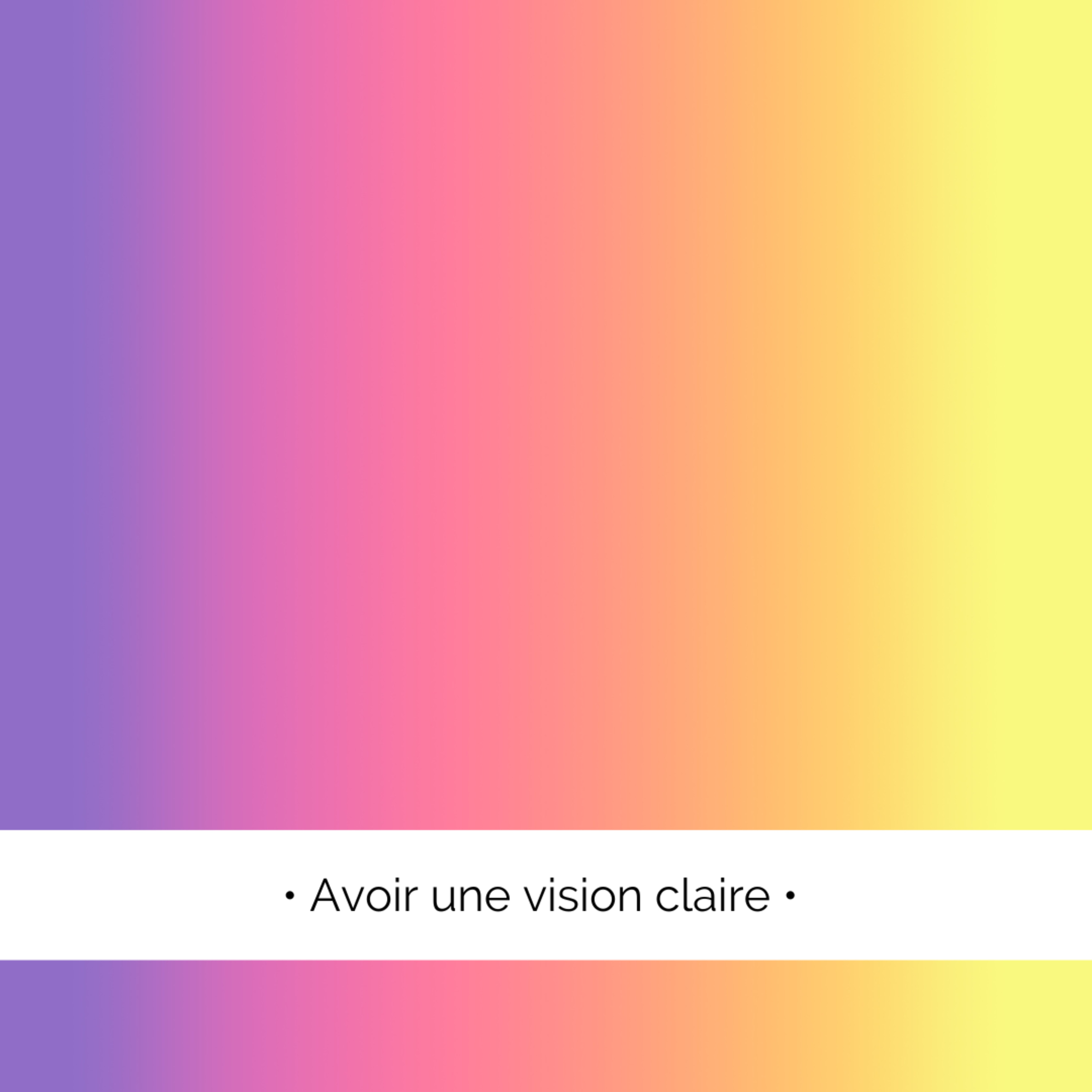 ✨ Avoir une vision claire...