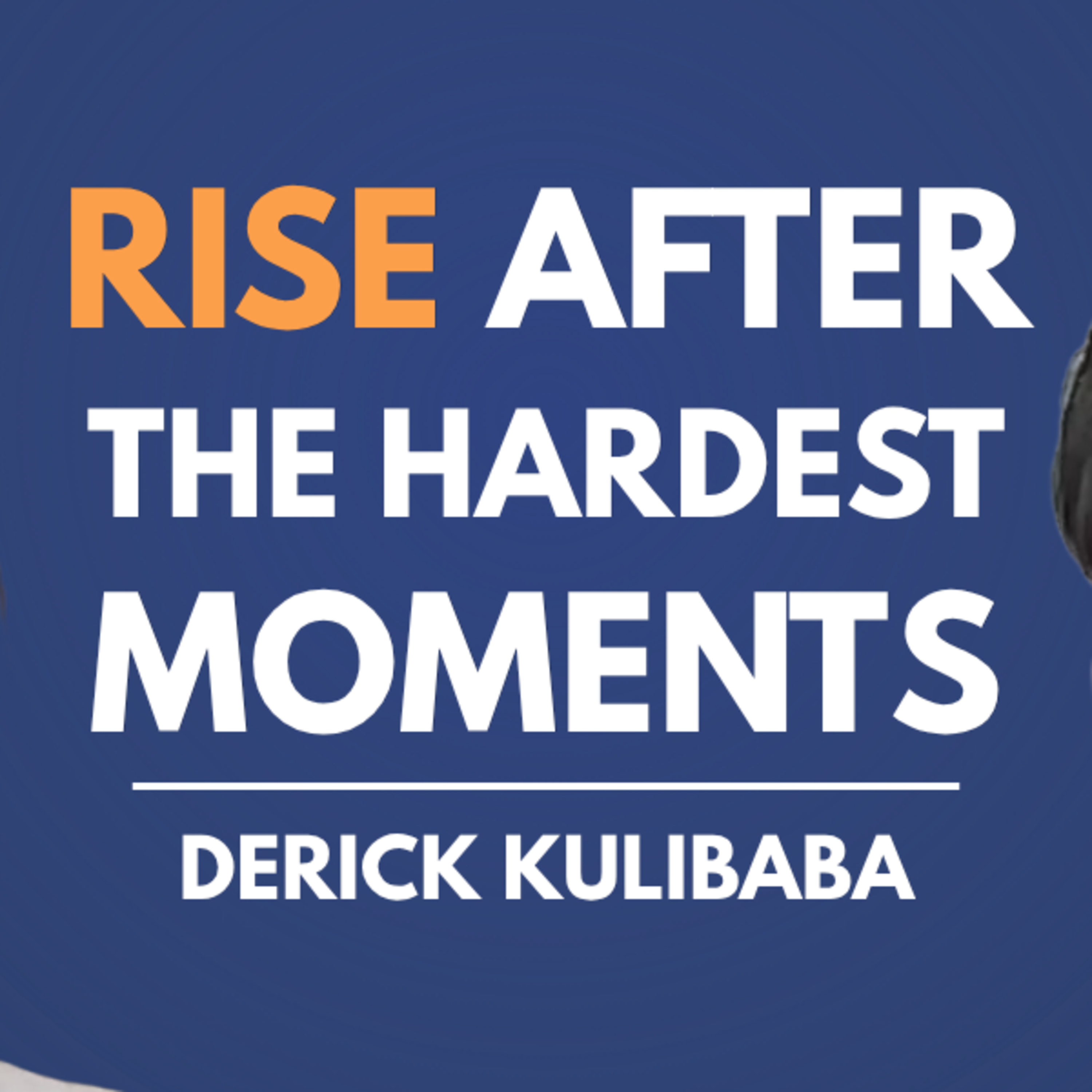 Rise After the Hardest Moments: Mental Wellness with Derick Kulibaba episode artwork