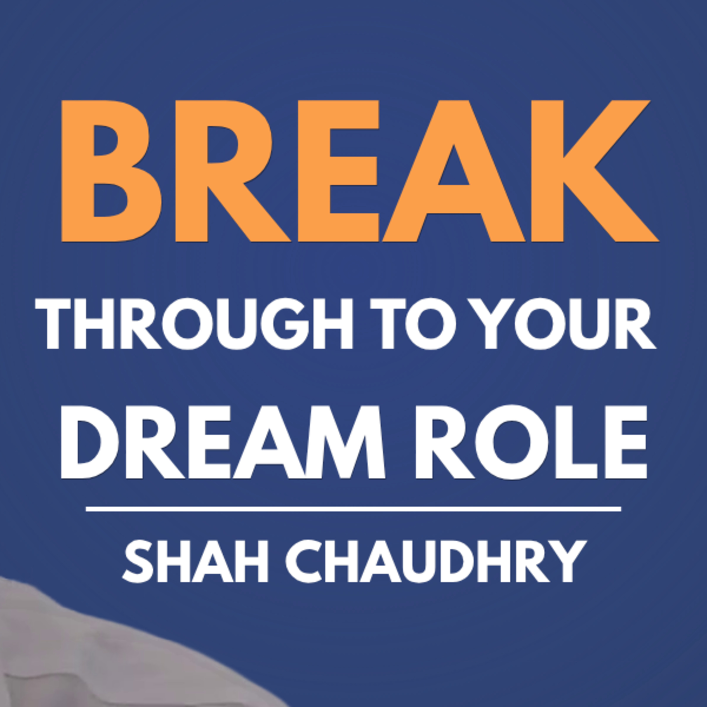 Break Through to Your Dream Role: Growth Mindset with Shah Chaudhry episode artwork