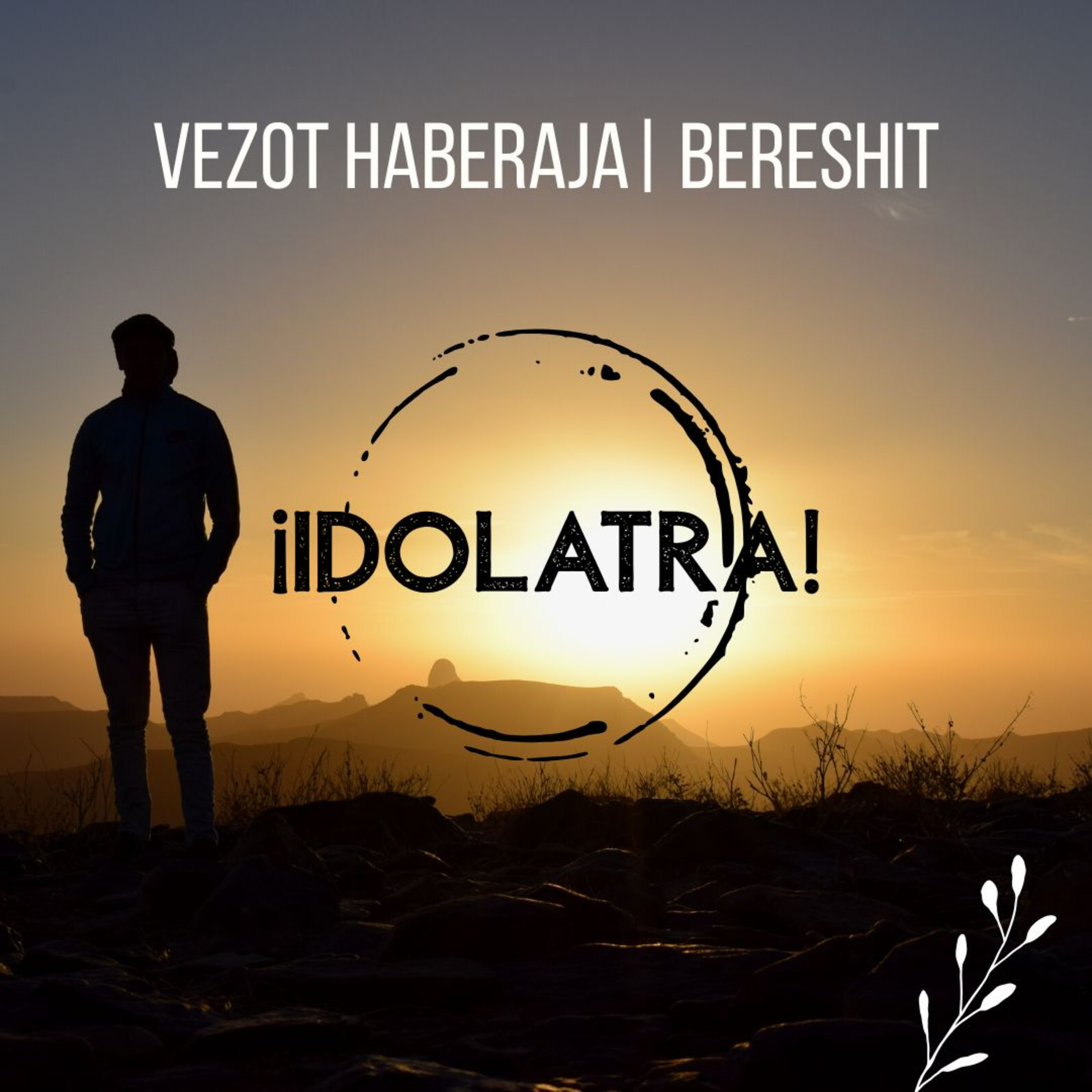 Vezot Haberajá | Bereshit -¡IDÓLATRA!