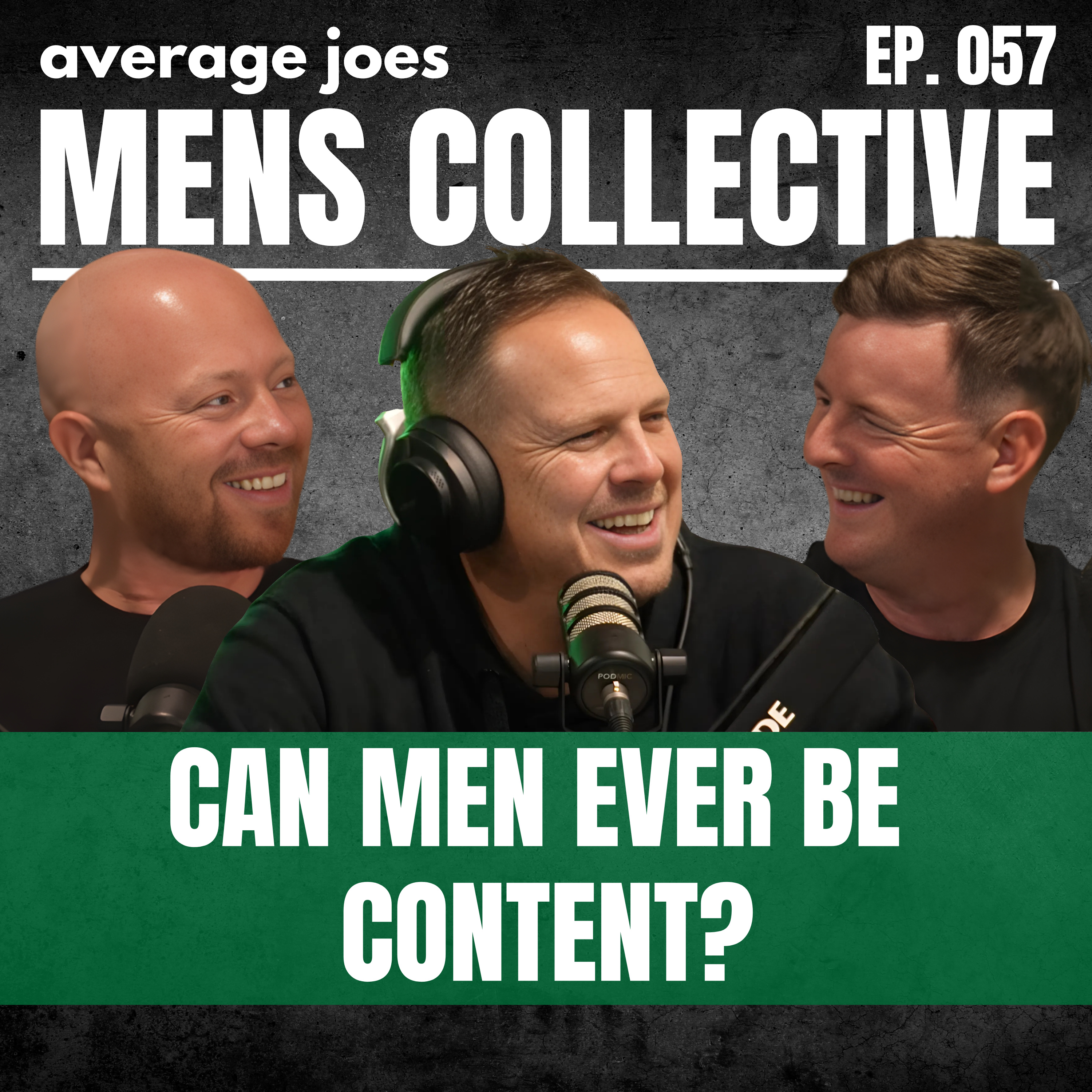 Can Men Ever Be Content? | The Mens Collective | Ep. 057