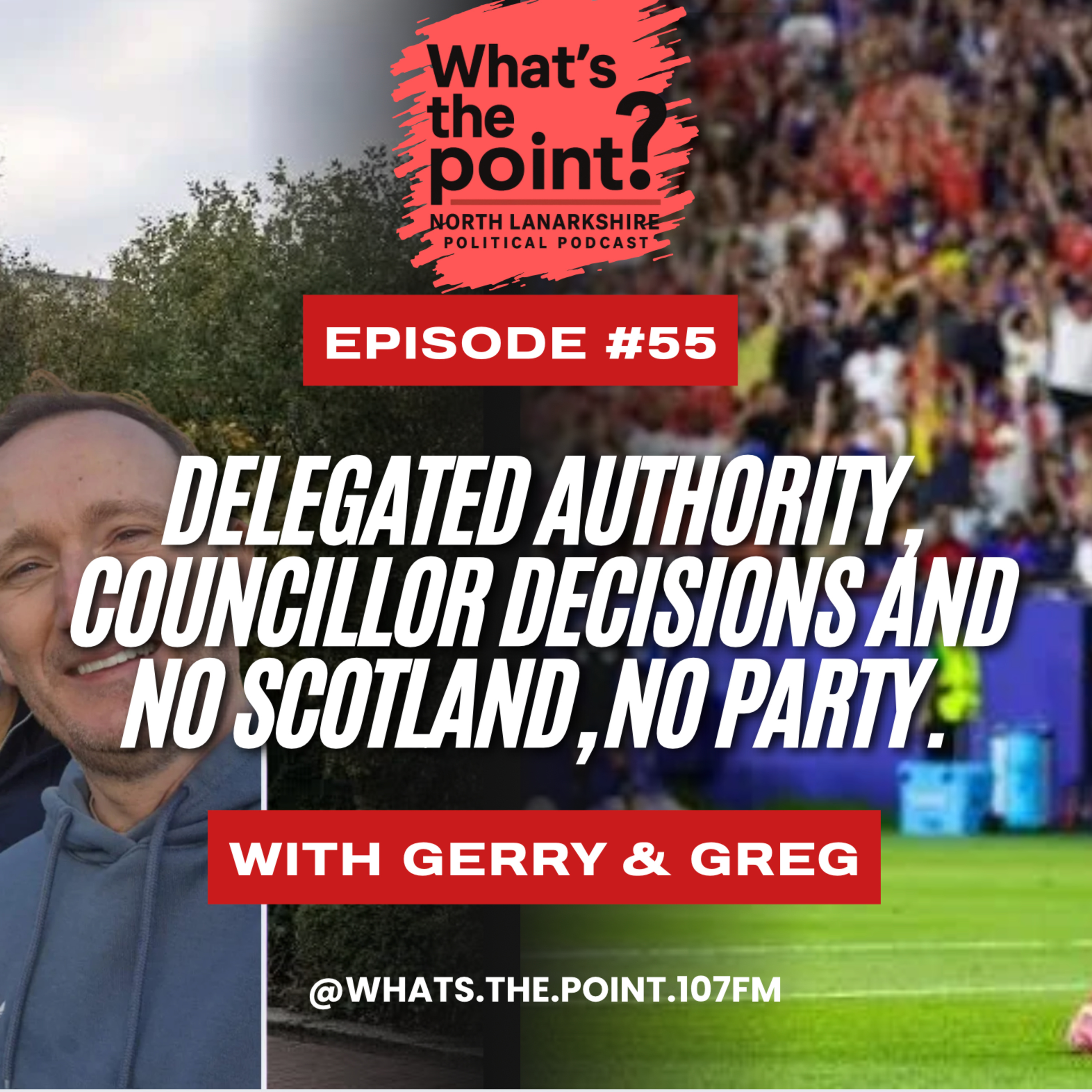Delegated Authority, Councillor Decisions (who controls the council?) and our National Team. Ep 55 episode artwork