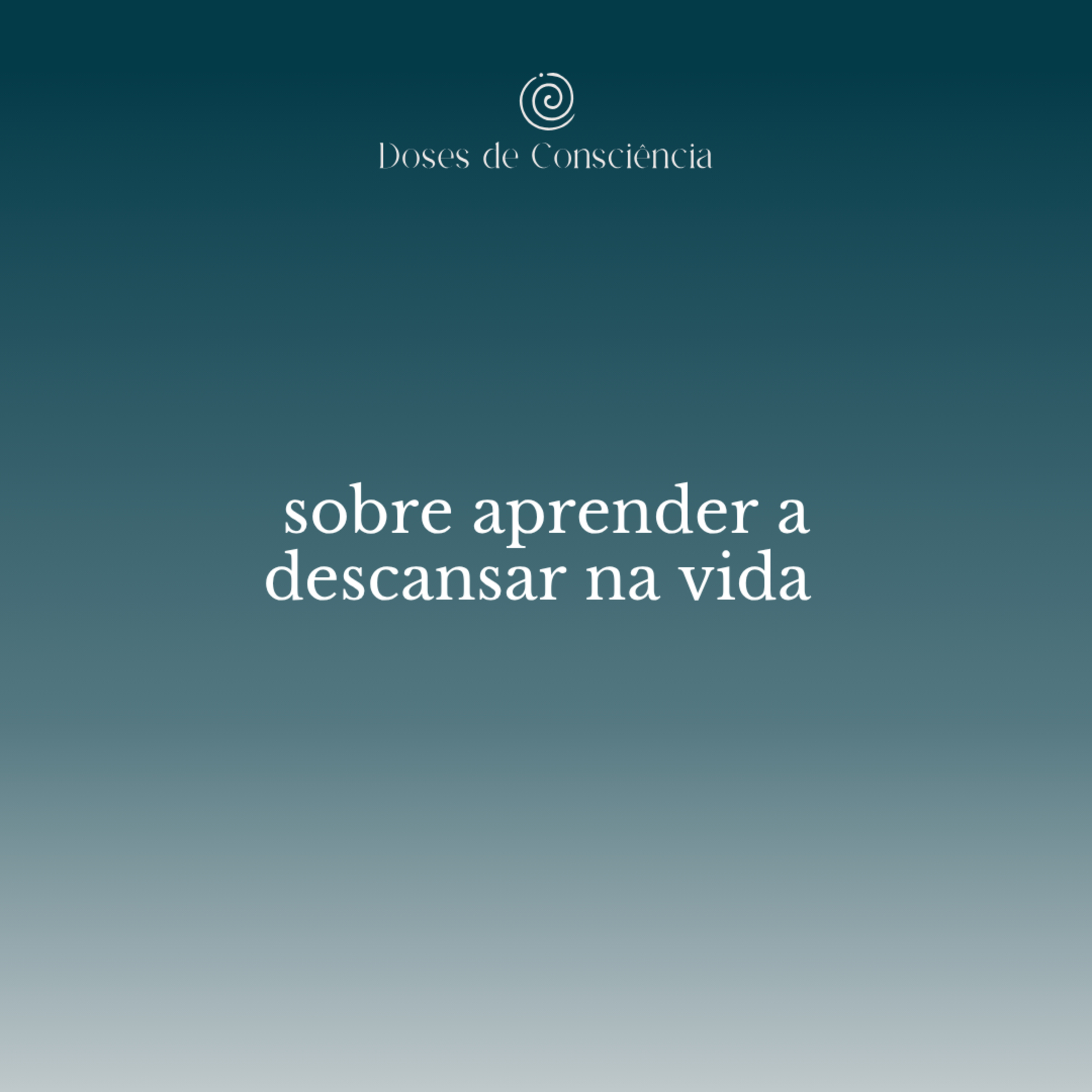 30. sobre aprender a descansar na vida