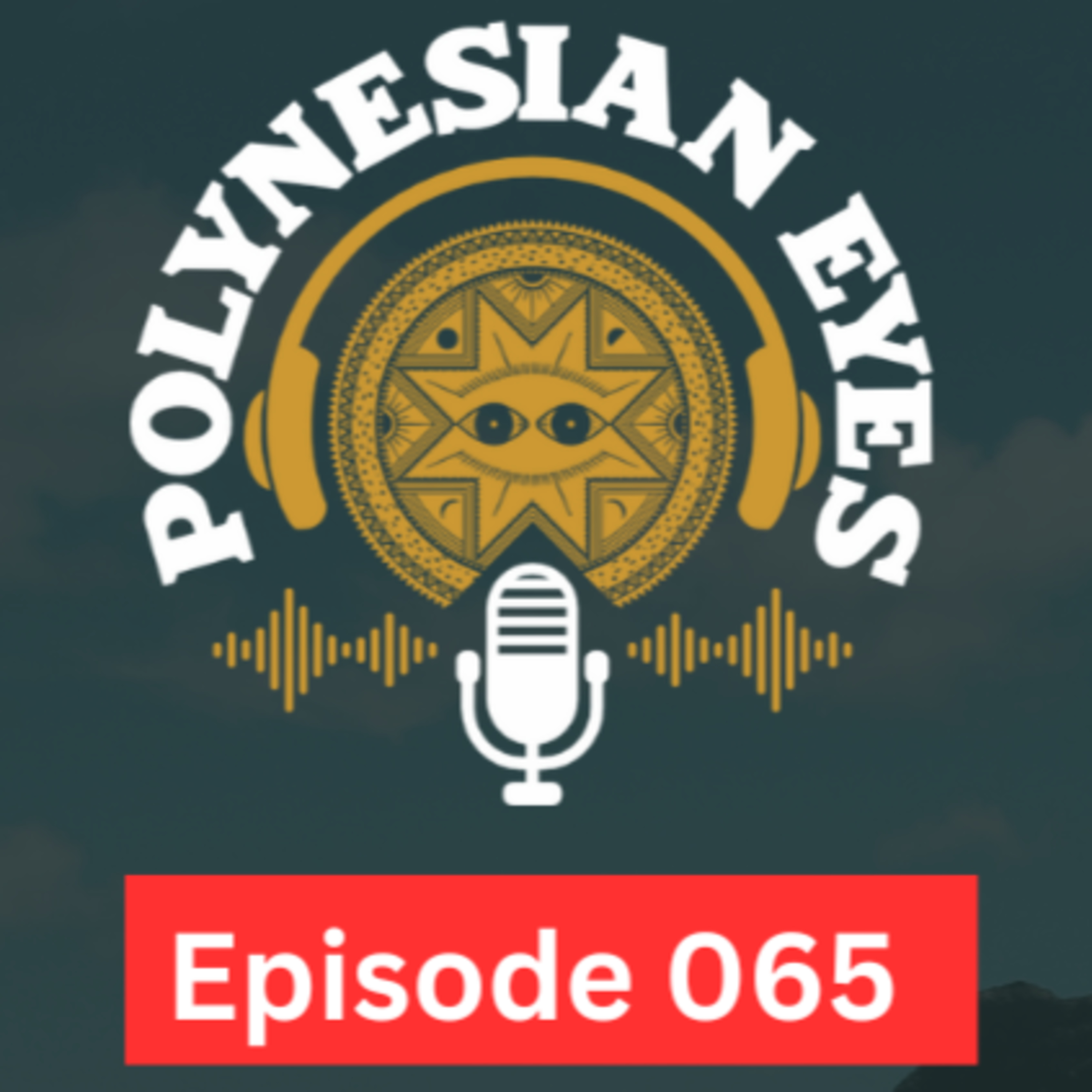 Polynesian Eyes Podcast