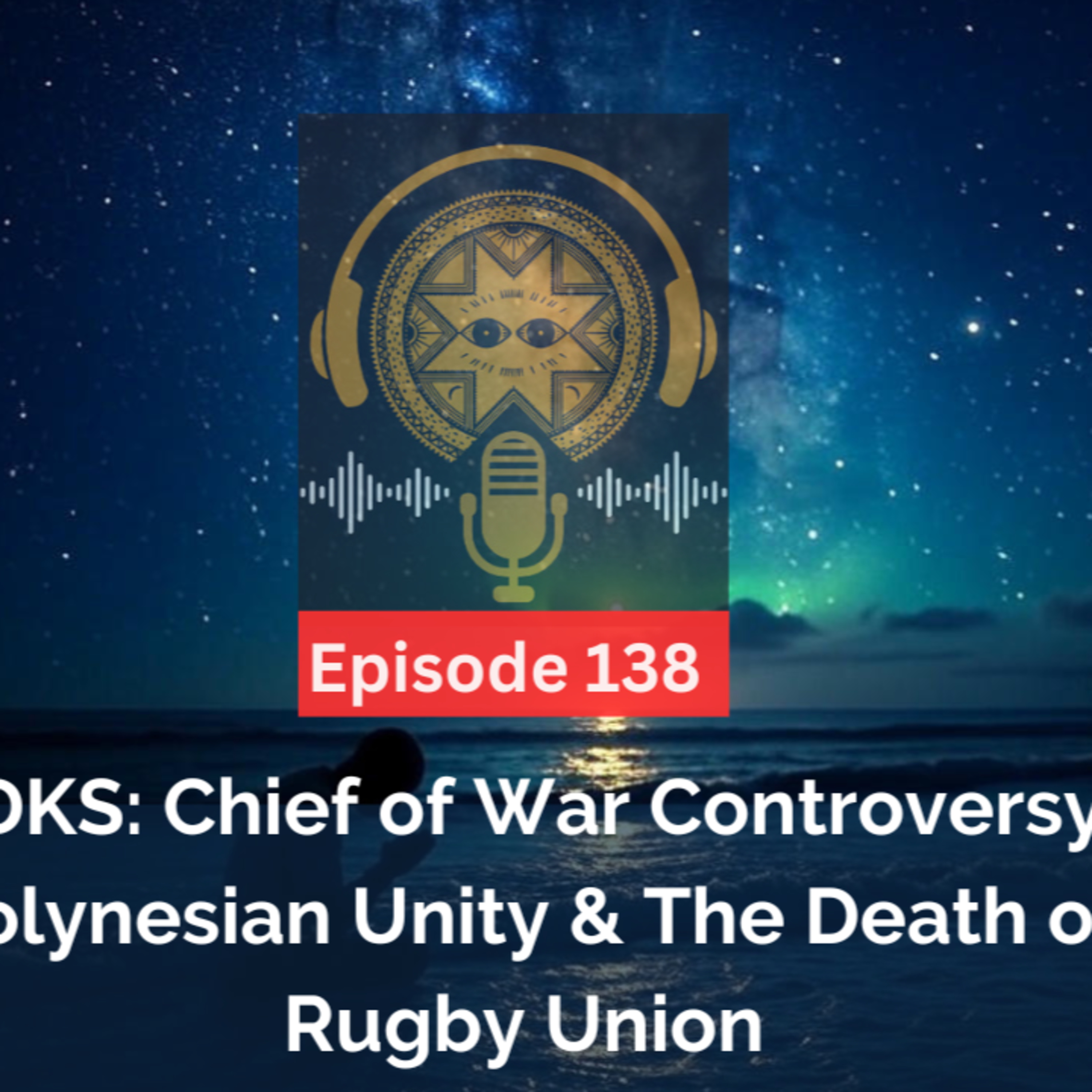 LDKS: Ep. 138 - Chief of War Controversy, Polynesian Unity & The Death of Rugby Union episode artwork