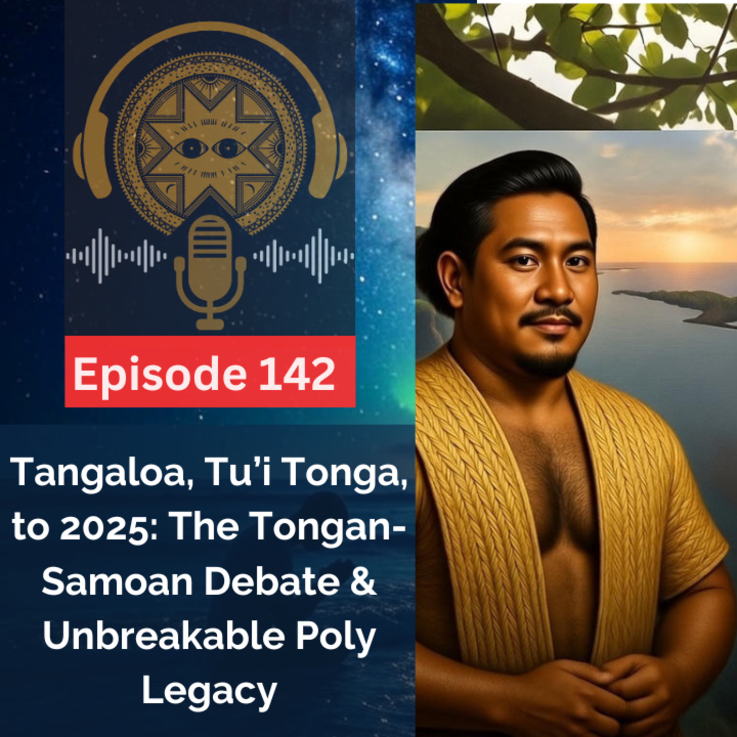 LDKS Ep. 142 - Tangaloa, Tu’i Tonga, to 2025: The Tongan-Samoan Debate & Unbreakable Poly Legacy episode artwork
