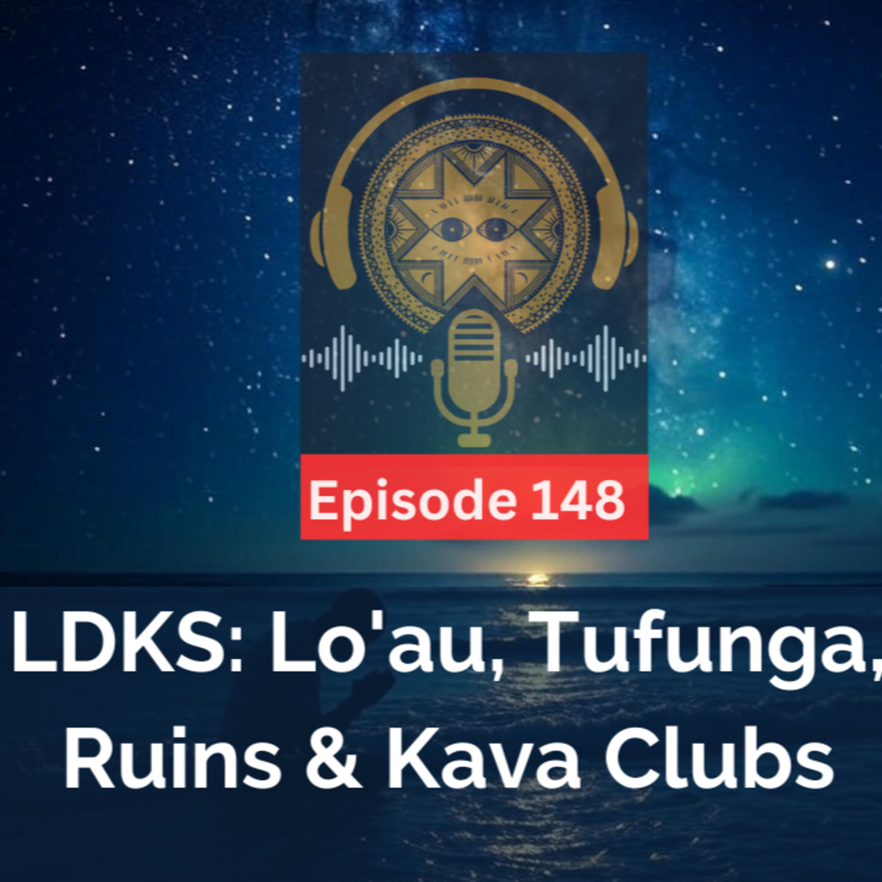 LDKS Ep. 148 - Lo'au, Tufunga, Ruins & Kava Clubs episode artwork
