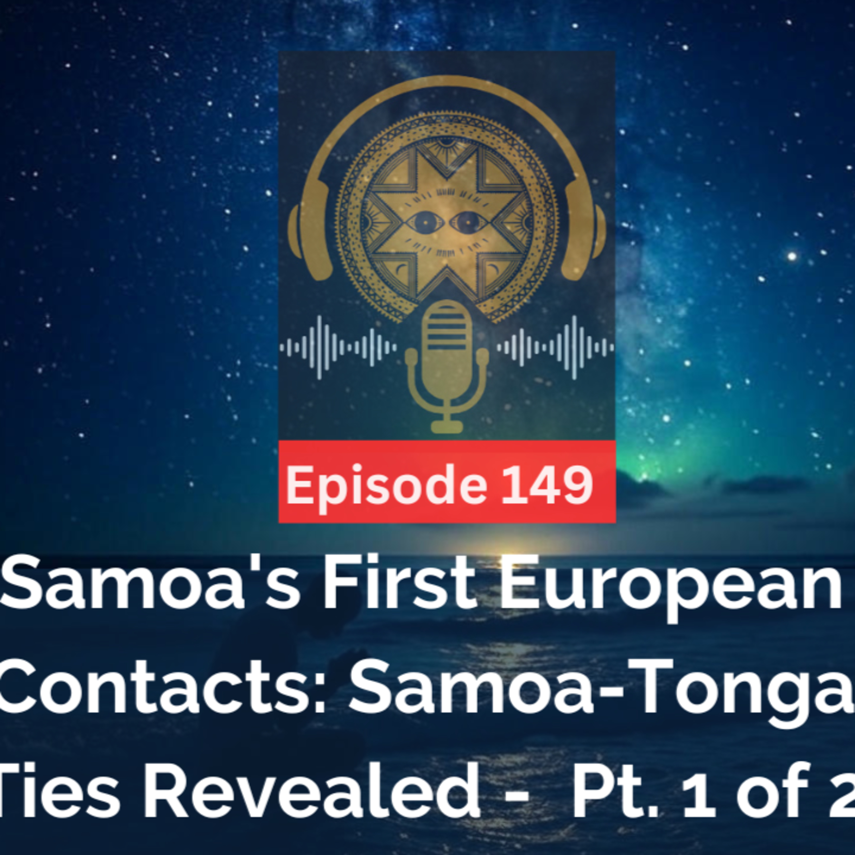 LDKS Ep. 149 - Samoa's First European Contacts: Samoa-Tonga Ties Revealed Pt. 1 of 2 episode artwork